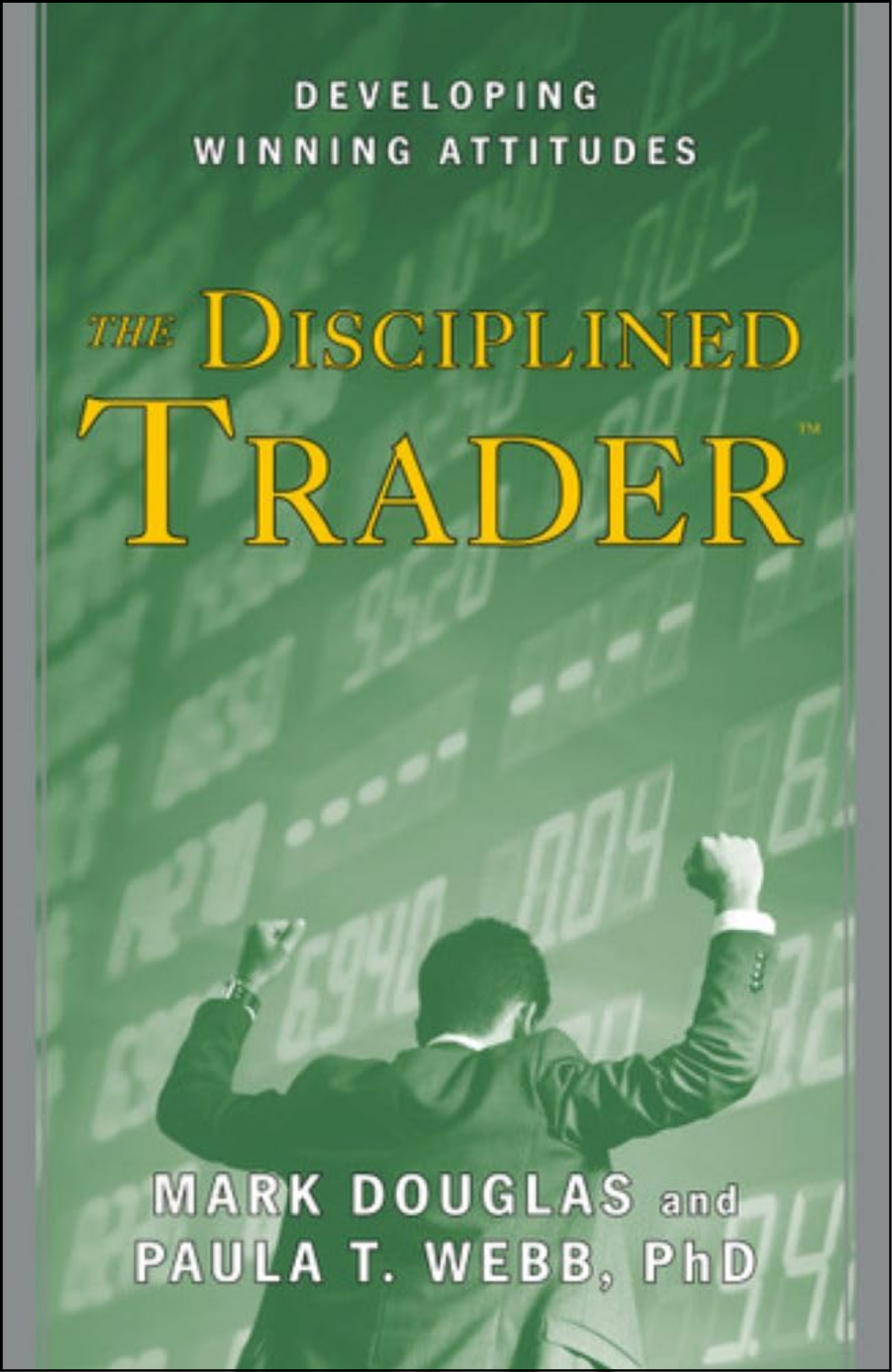 The Disciplined Trader by Paula T Webb PhD (Author)