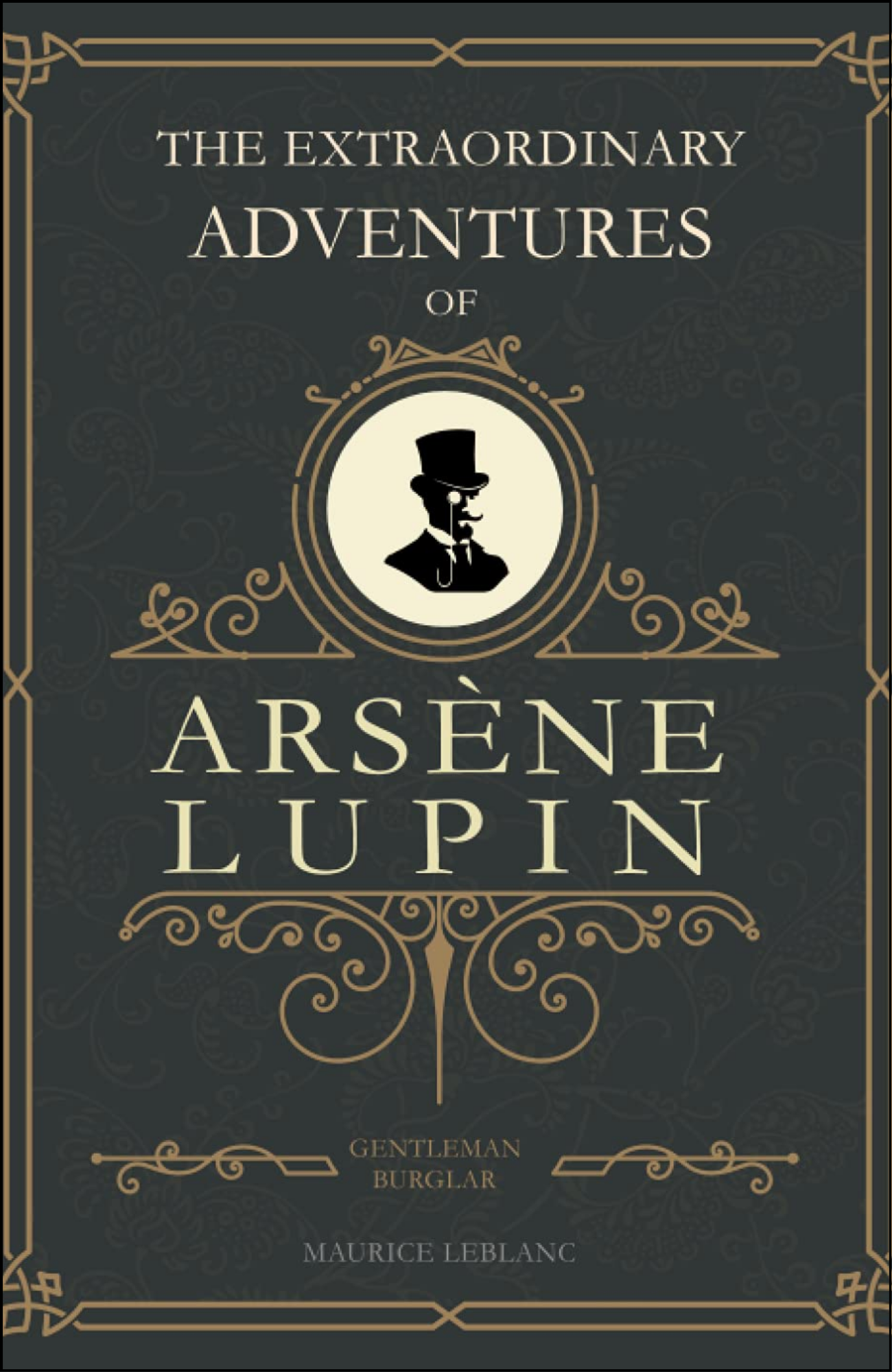 The Extraordinary Adventures Of Arsène Lupin by Maurice Leblanc (Author)