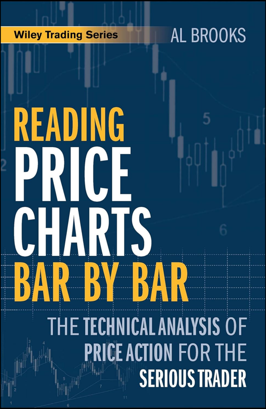 Reading Price Charts Bar by Bar by Al Brooks (Author)