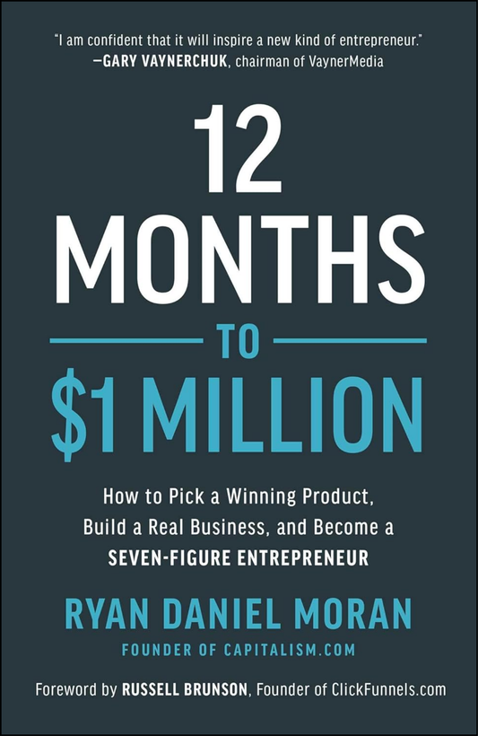 12 Months to $1 Million by Ryan Daniel Moran (Author)