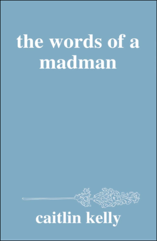 The Words of a Madman by caitlin kelly (Author)