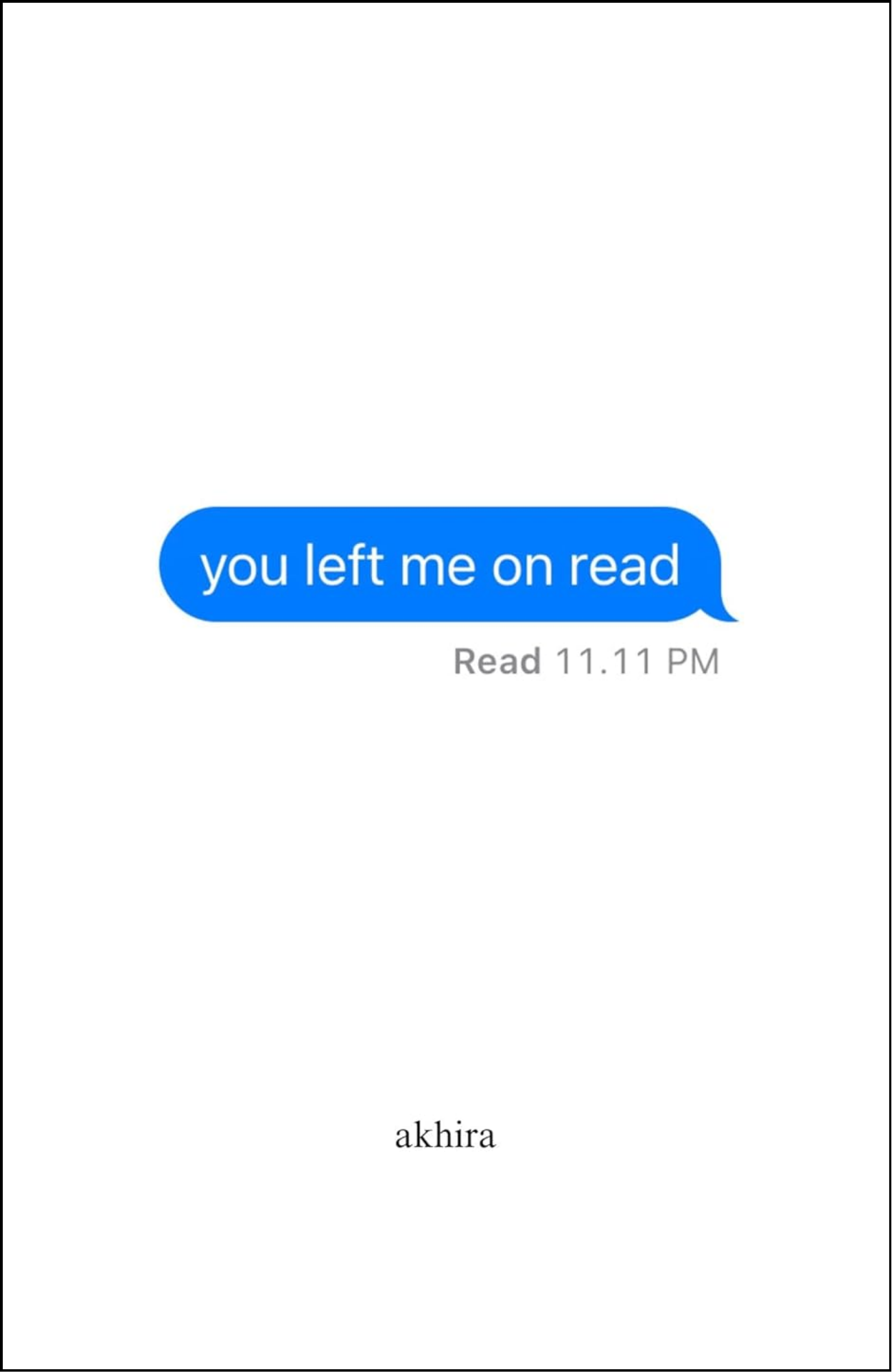 You Left Me On Read by Akhira (Author)