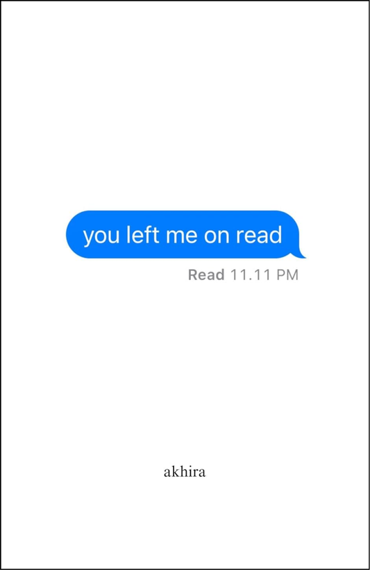 You Left Me On Read by Akhira (Author)