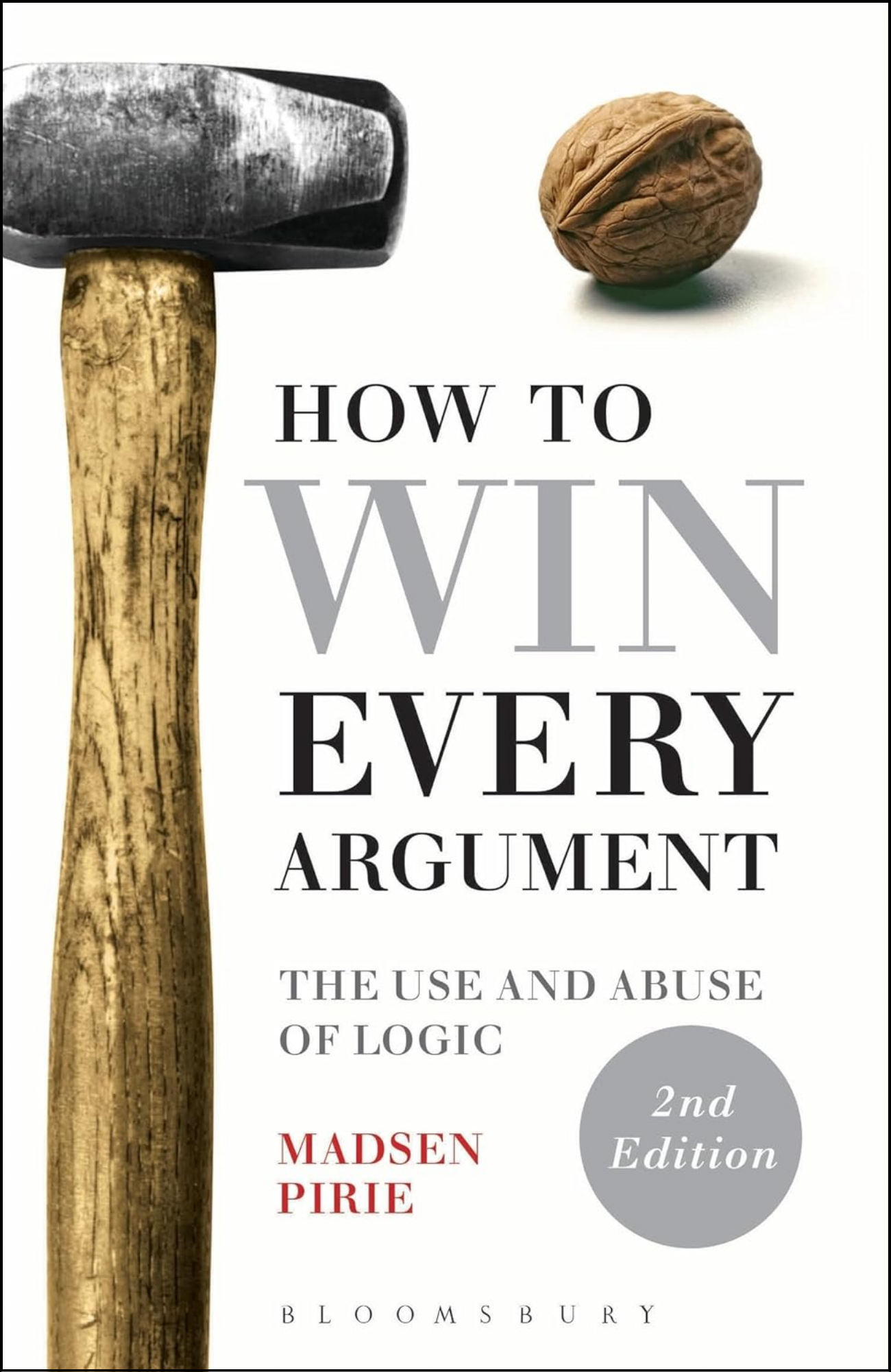 How to Win Every Argument by Madsen Pirie (Author)