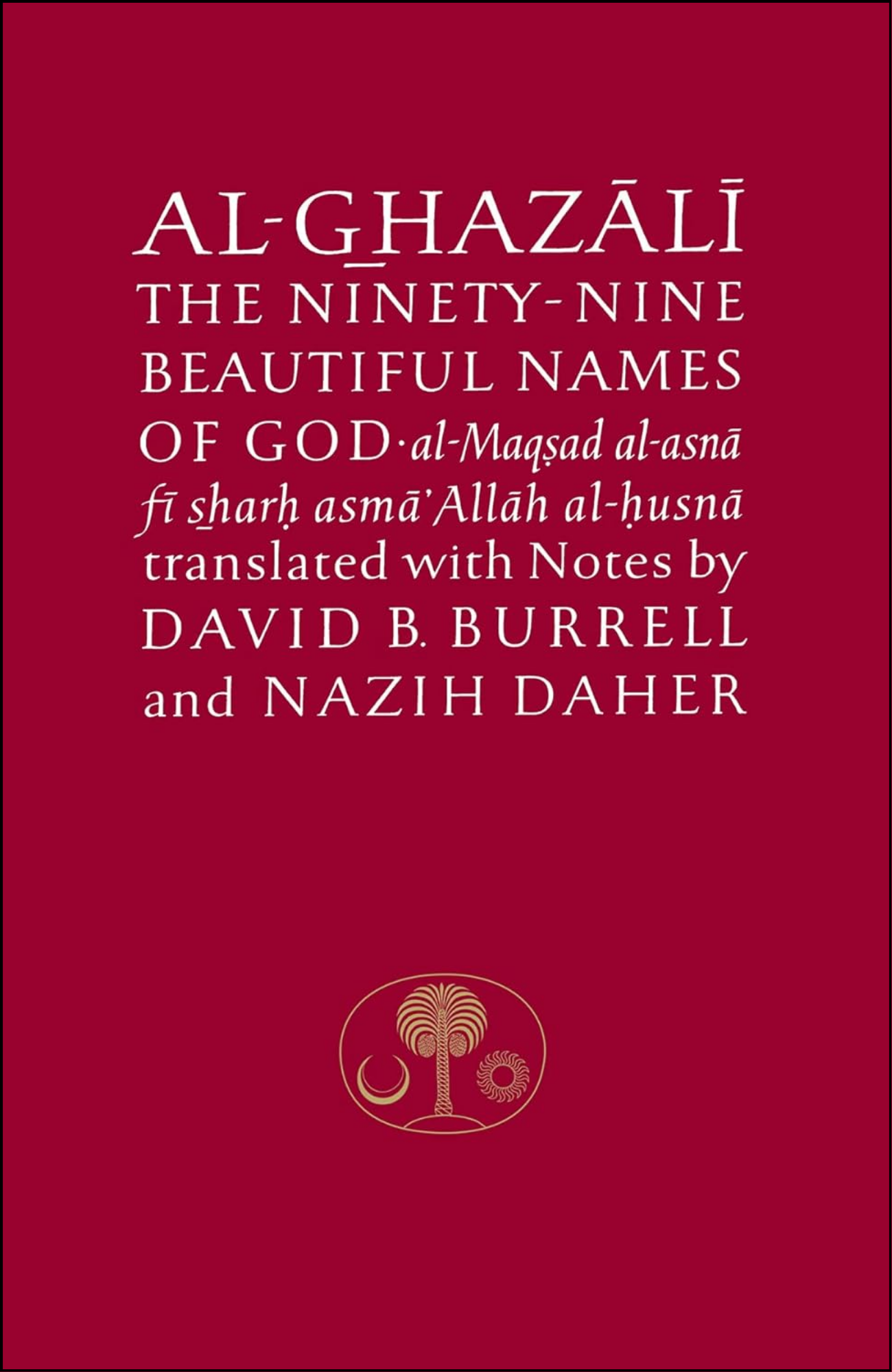 Al-Ghazali on the Ninety-nine Beautiful Names of God by Abu Hamid Muhammad al-Ghazali (Author)