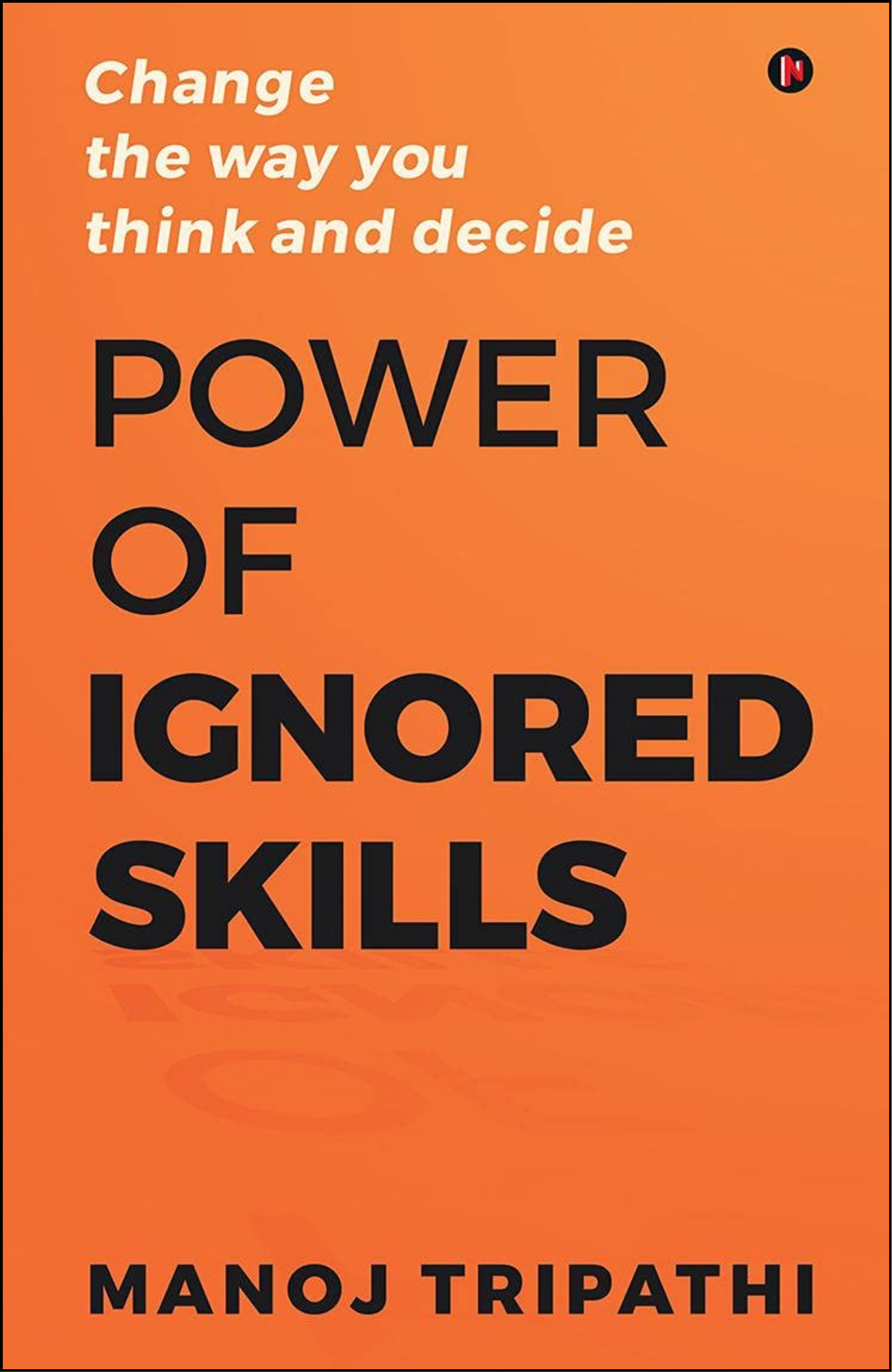 Power of Ignored Skills by Manoj Tripathi (Author)