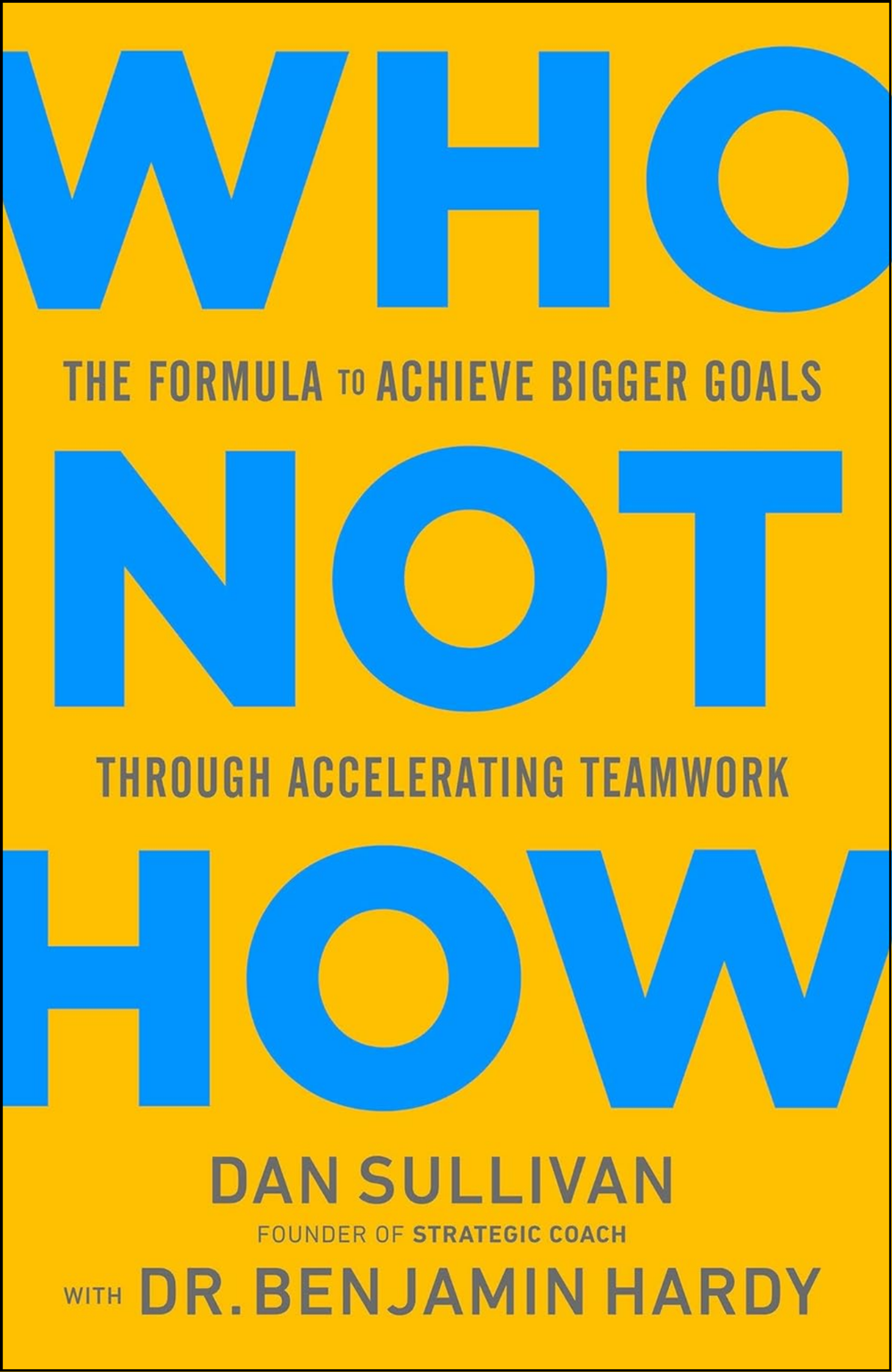 Who Not How by Dan Sullivan with Dr. Benjamin Hardy (Author)