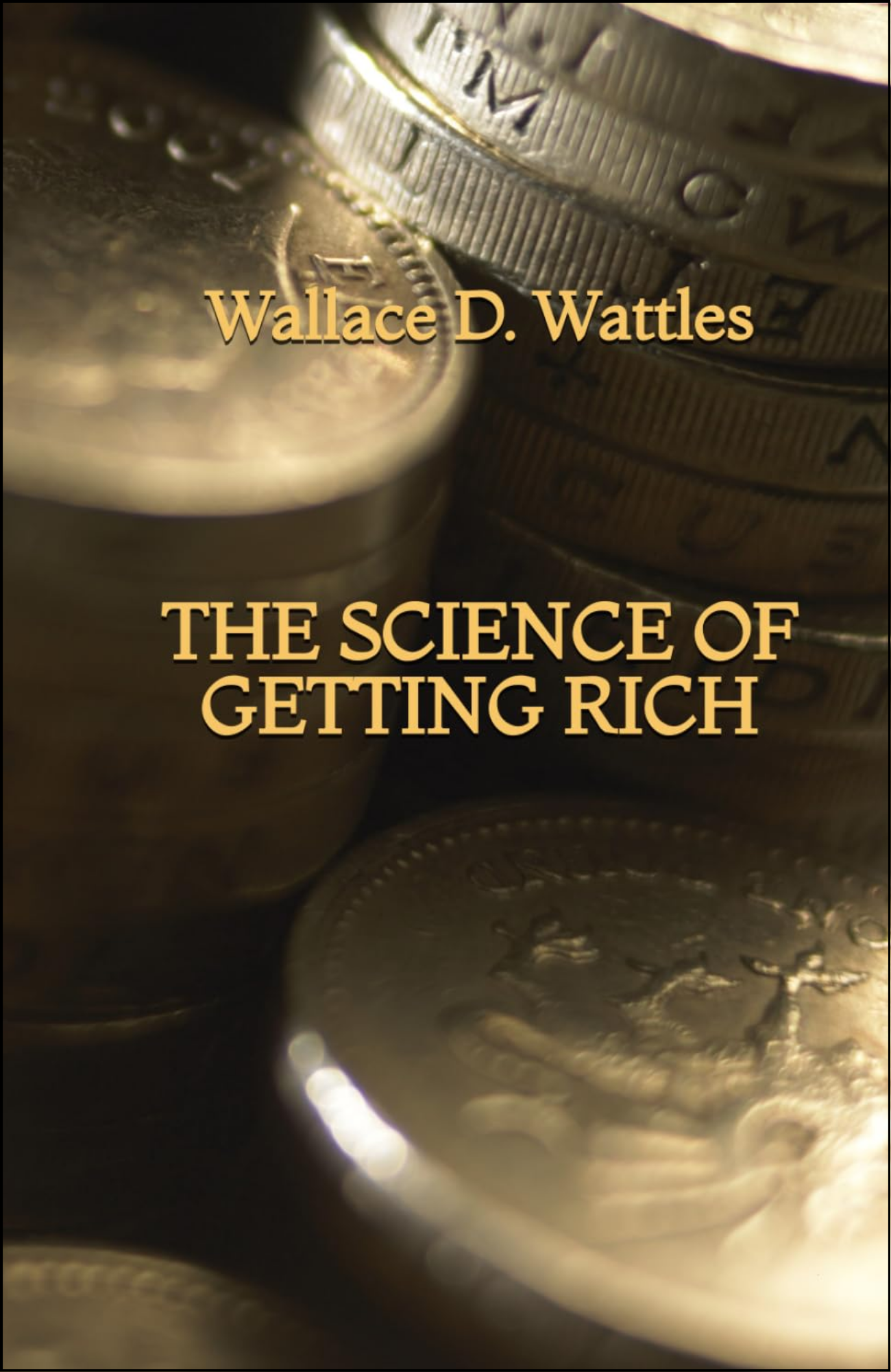 The Science of Getting Rich by Wallace D. Wattles (Author)