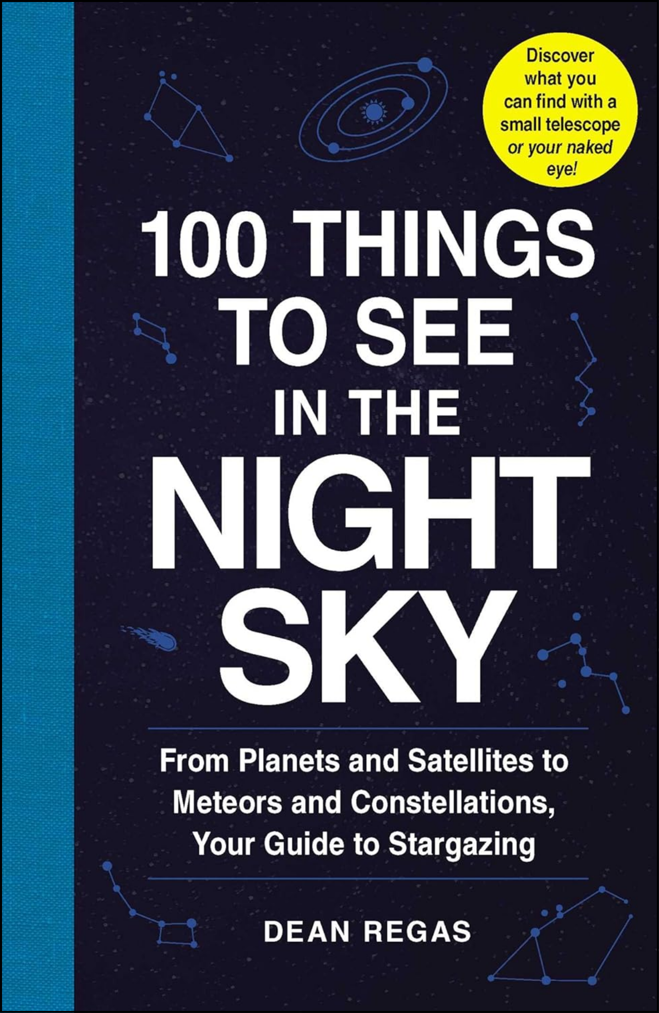 100 Things to See in the Night Sky by Dean Regas (Author)