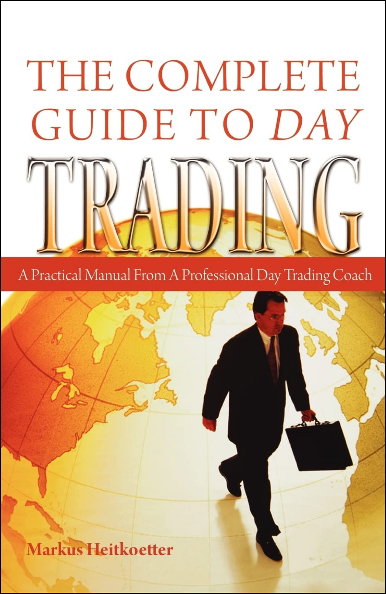 The Complete Guide to Day Trading by Markus Heitkoetter (Author)