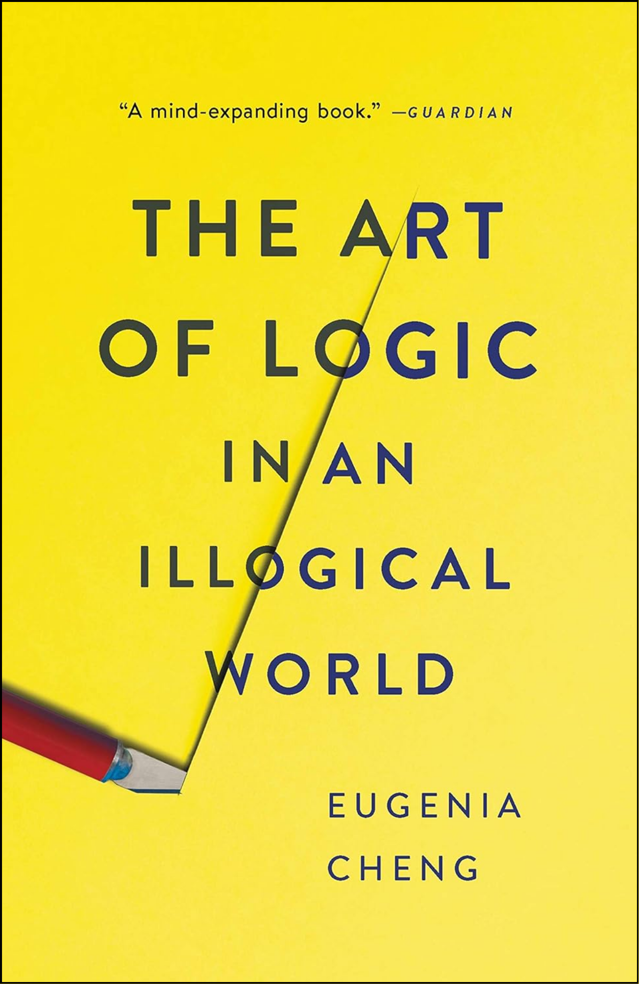 The Art of Logic in an Illogical World by Eugenia Cheng (Author)