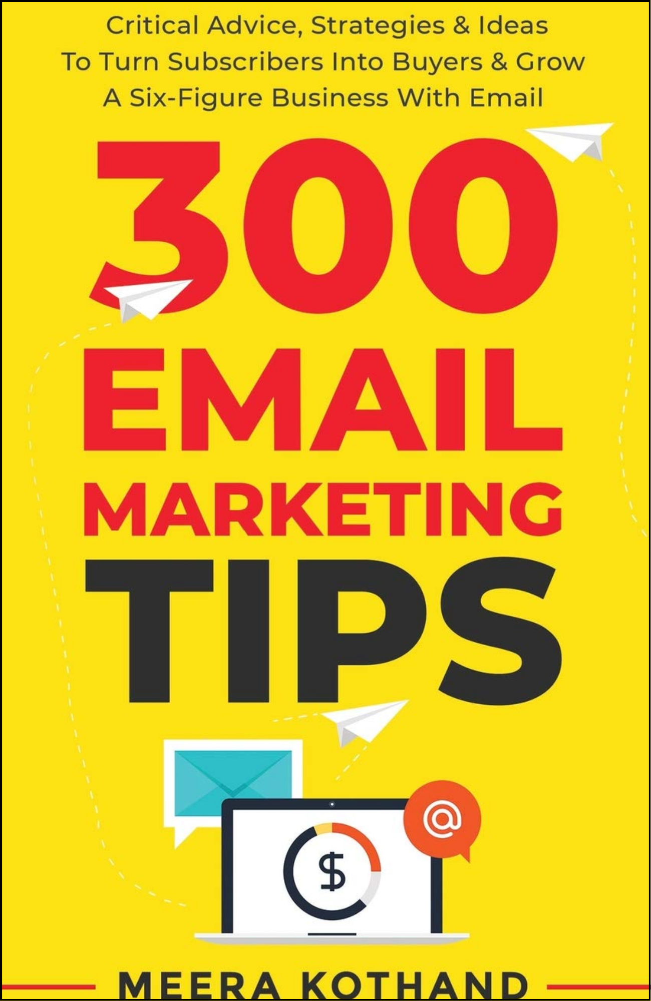 300 Email Marketing Tips by Meera Kothand (Author)