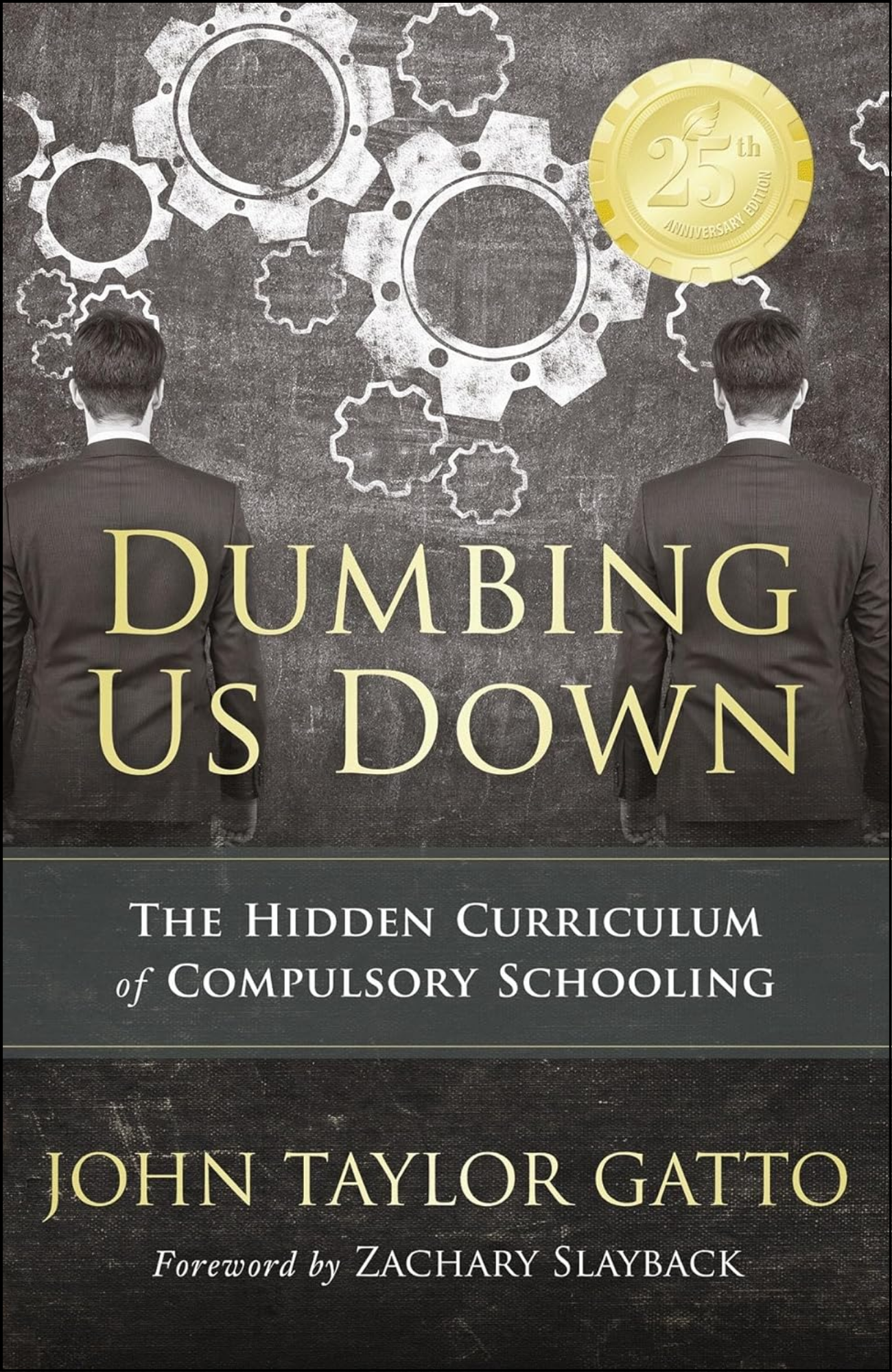Dumbing Us Down - 25th Anniversary Edition by John Taylor Gatto (Author)