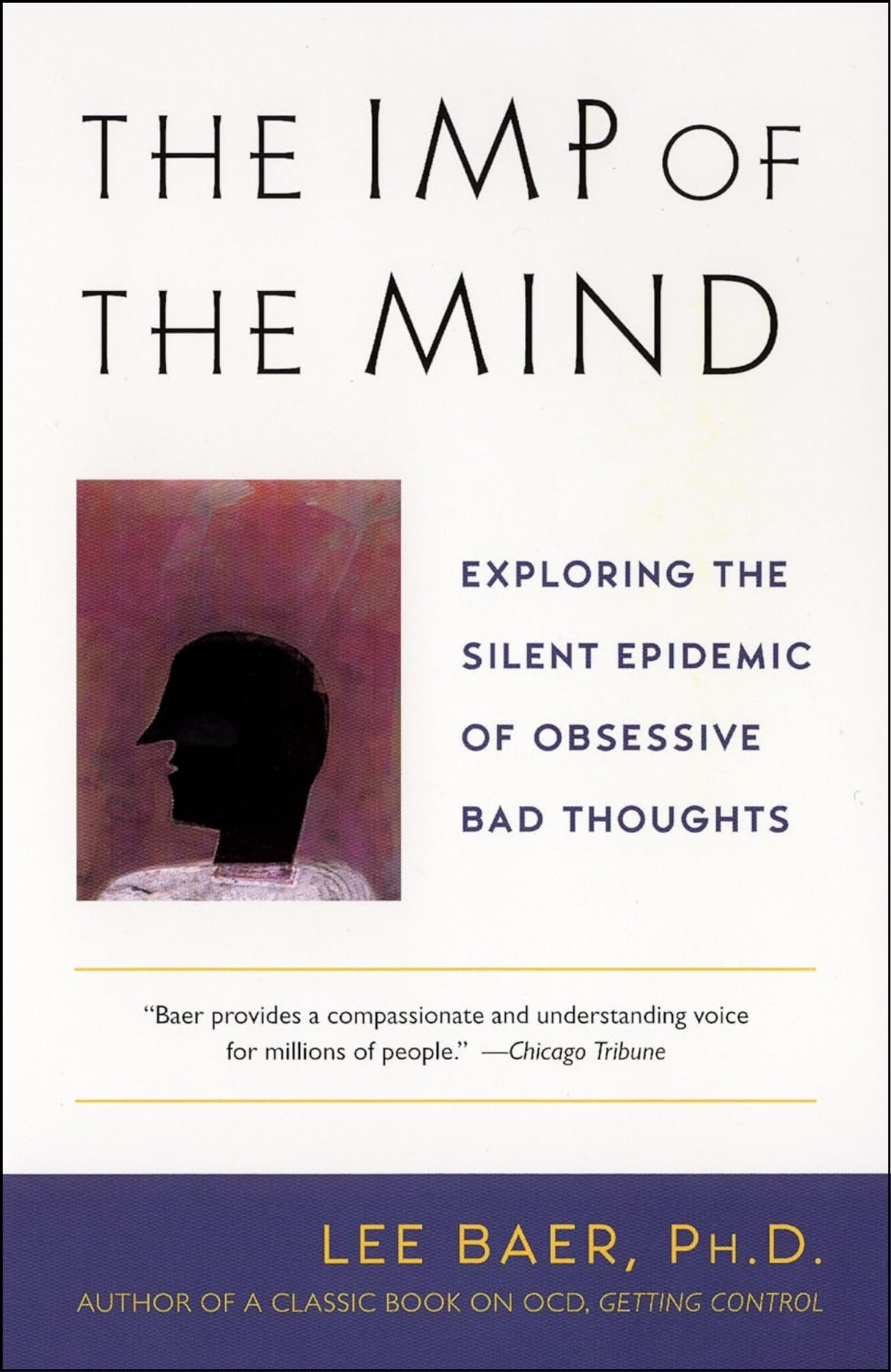 The Imp of the Mind: Exploring the Silent Epidemic of Obsessive Bad Thoughts by Lee Baer (Author)