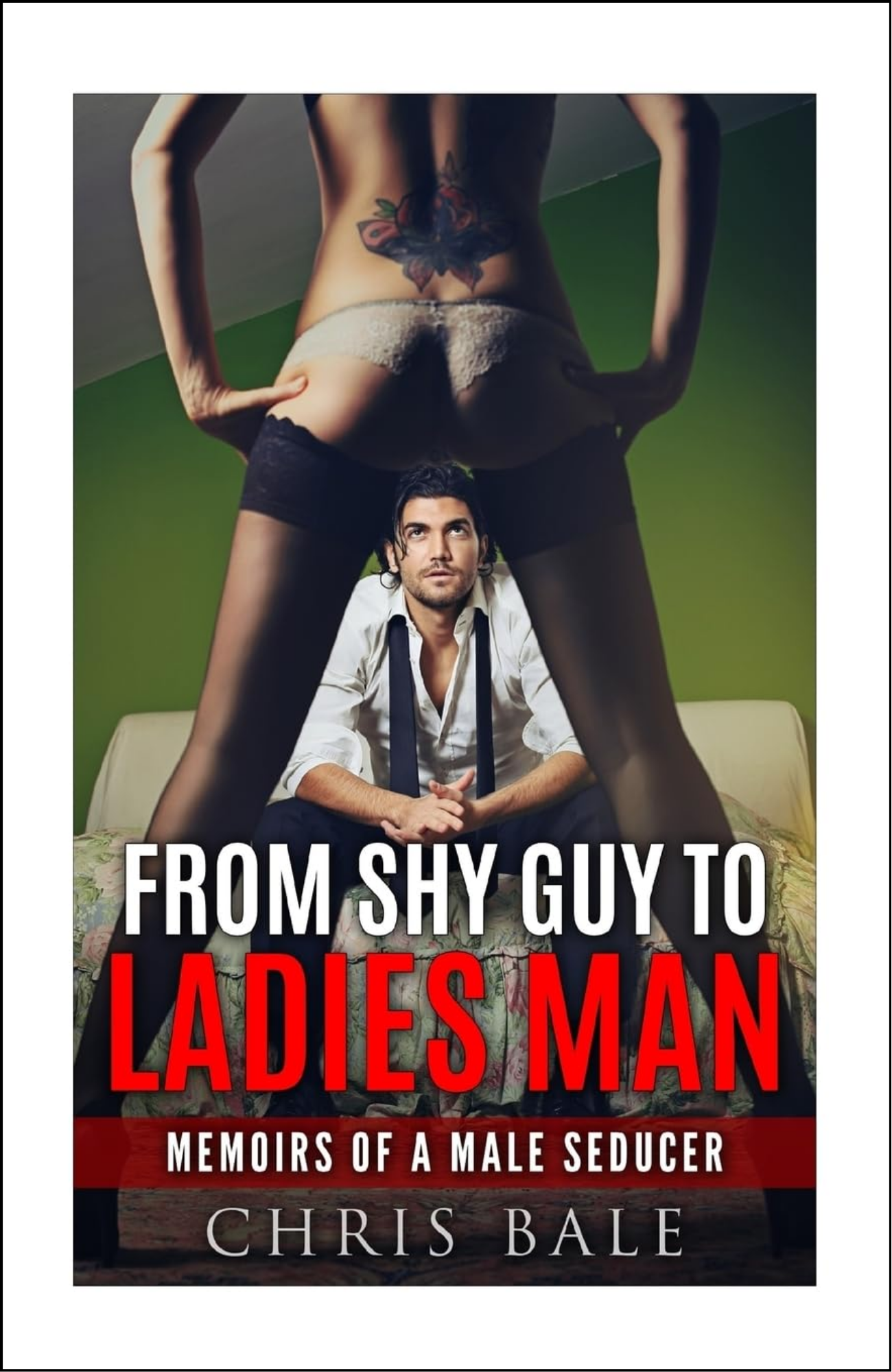 From Shy Guy To Ladies Man by Chris Bale (Author)