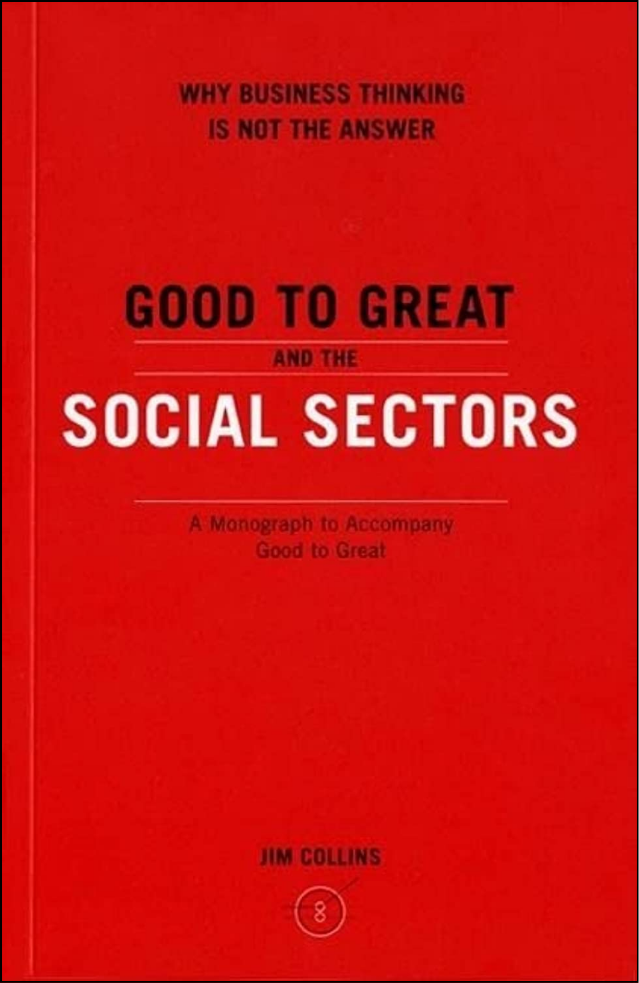 Good to Great and the Social Sectors by Jim Collins (Author)