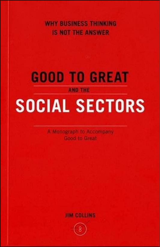Good to Great and the Social Sectors by Jim Collins (Author)