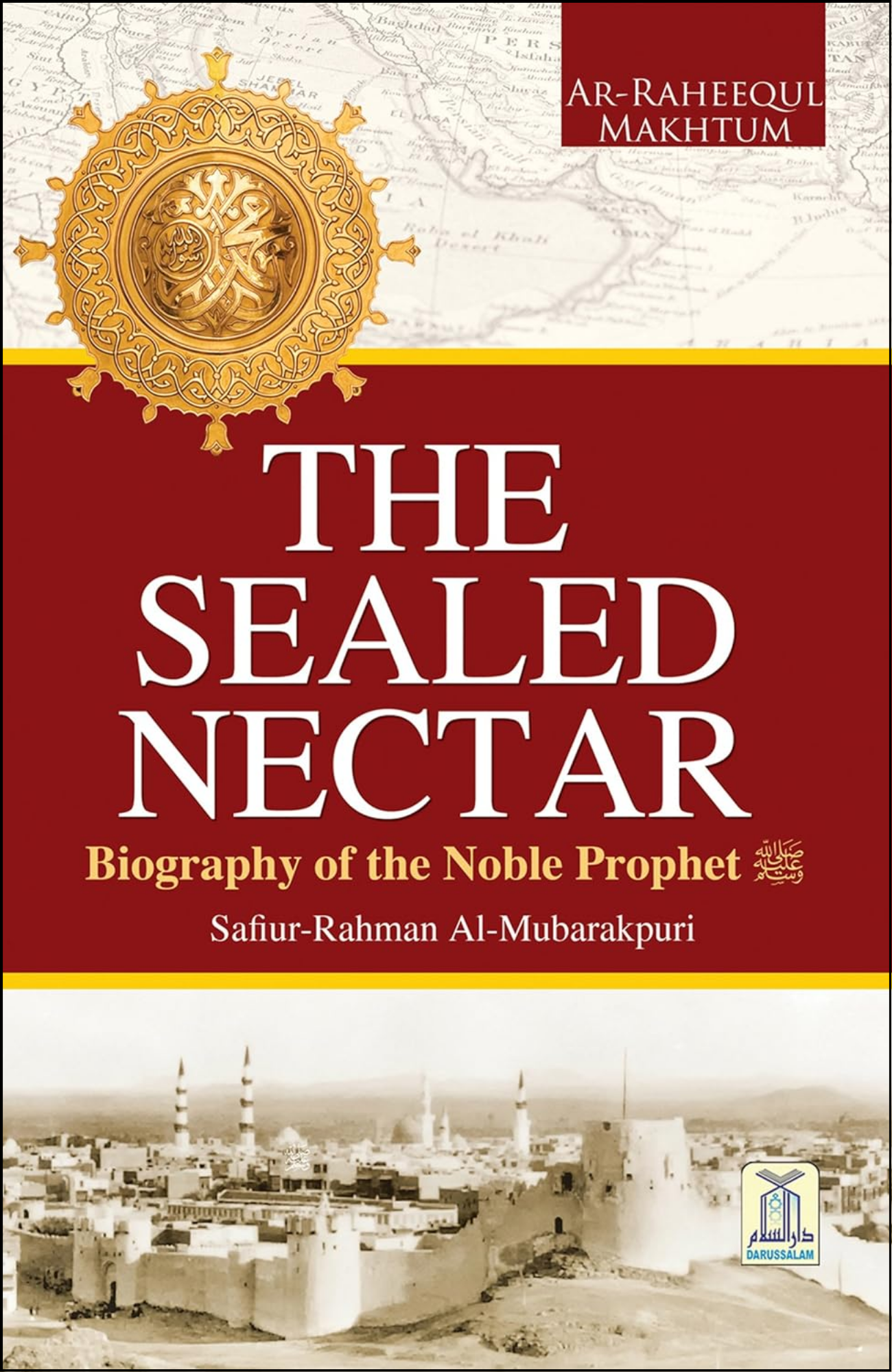 The Sealed Nectar by Safiur Rahman Al Mubarakpuri (Author)