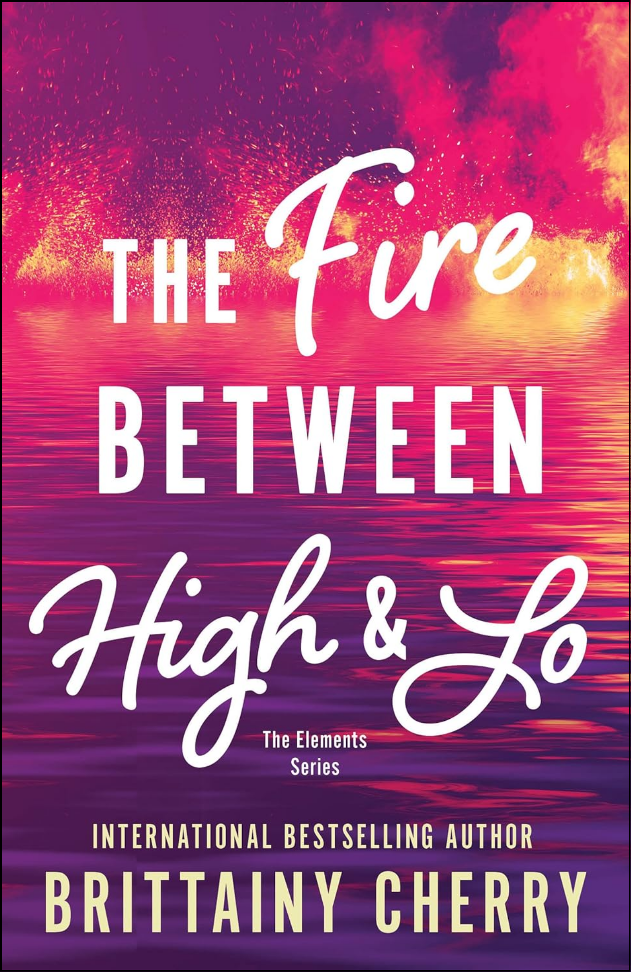 The Fire Between High by Brittainy Cherry (Author)