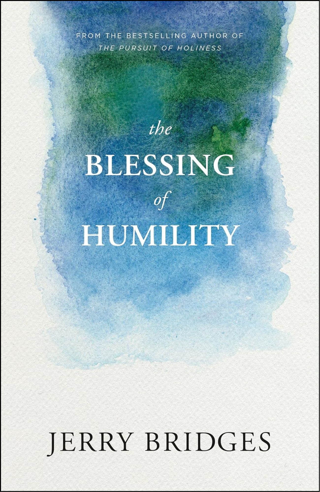 The Blessing of Humility by Jerry Bridges (Author)