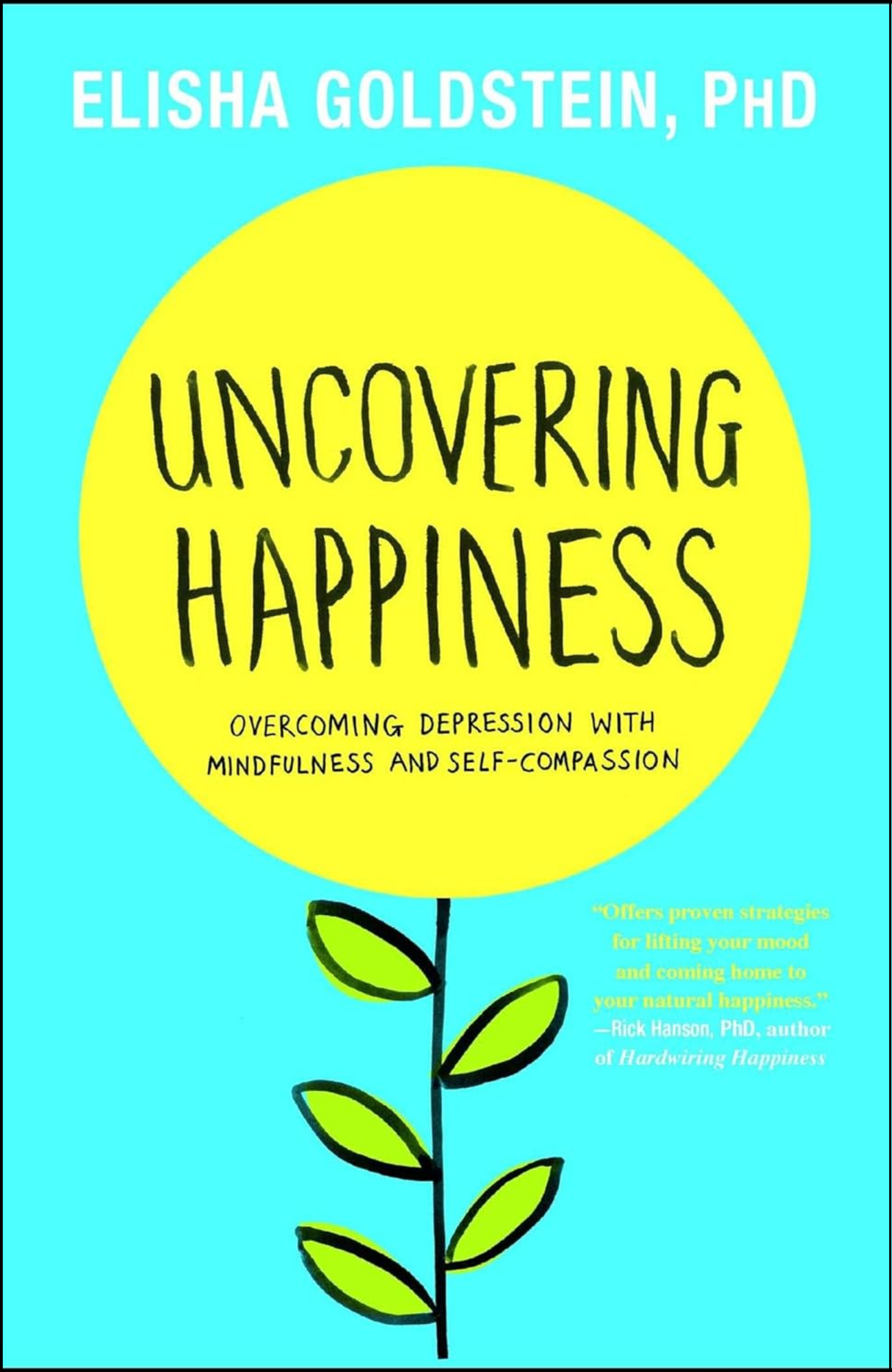 Uncovering Happiness by Elisha Goldstein Ph.D. (Author)