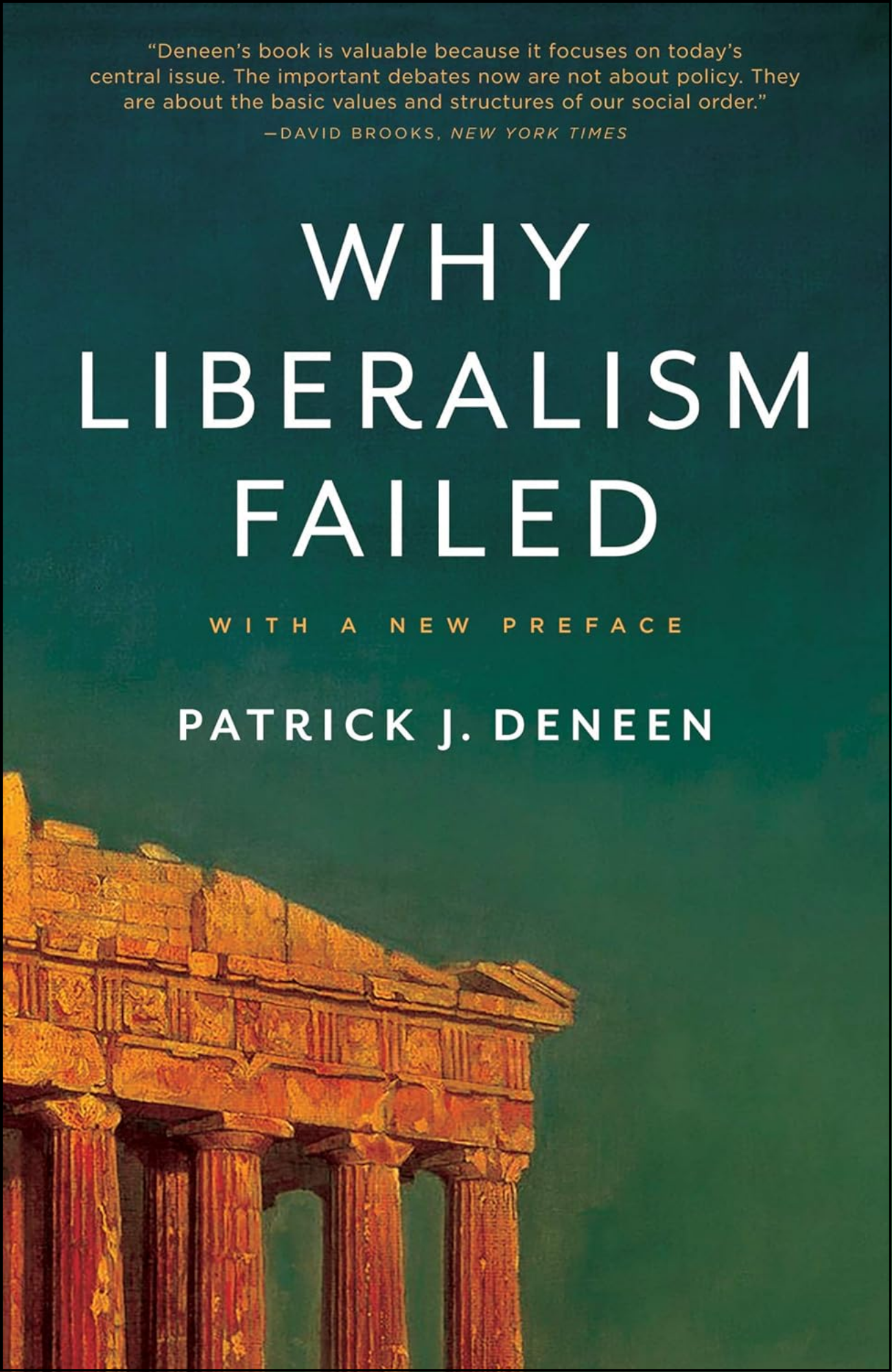 Why Liberalism Failed by Patrick J Deneen (Author)