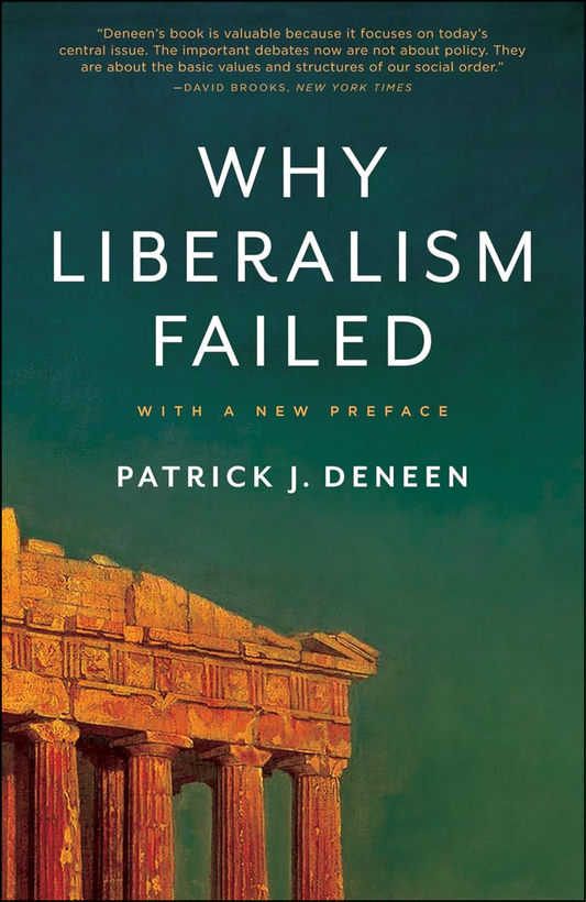 Why Liberalism Failed by Patrick J Deneen (Author)