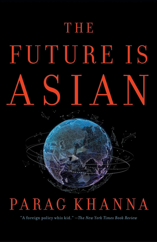 The Future Is Asian by Parag Khanna (Author)