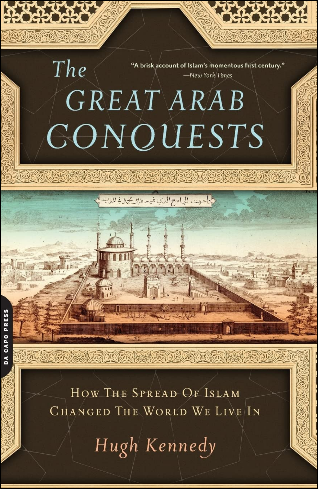 Great Arab Conquests by Hugh Kennedy (Author)