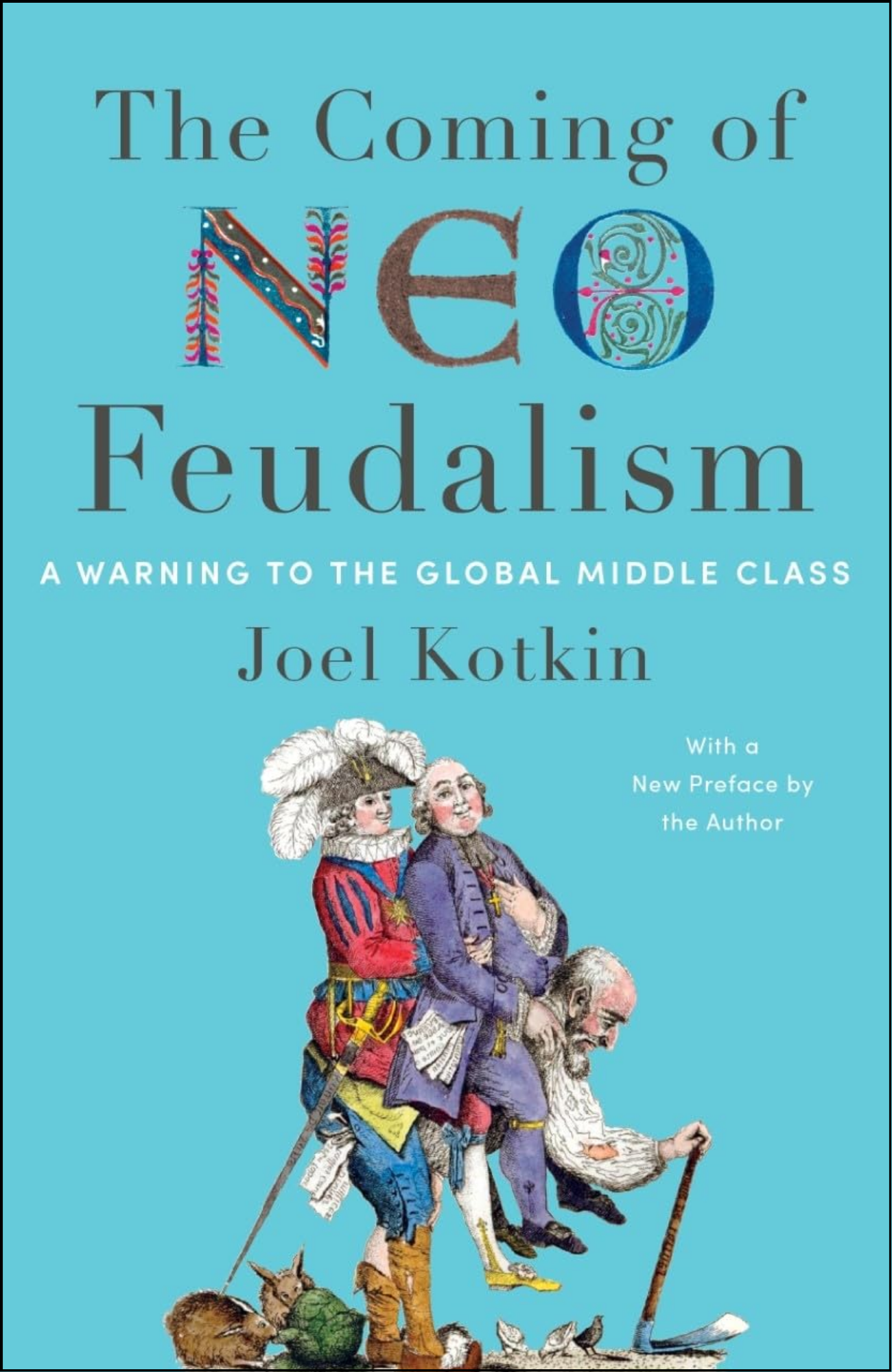 The Coming of Neo-Feudalism by Joel Kotkin (Author)