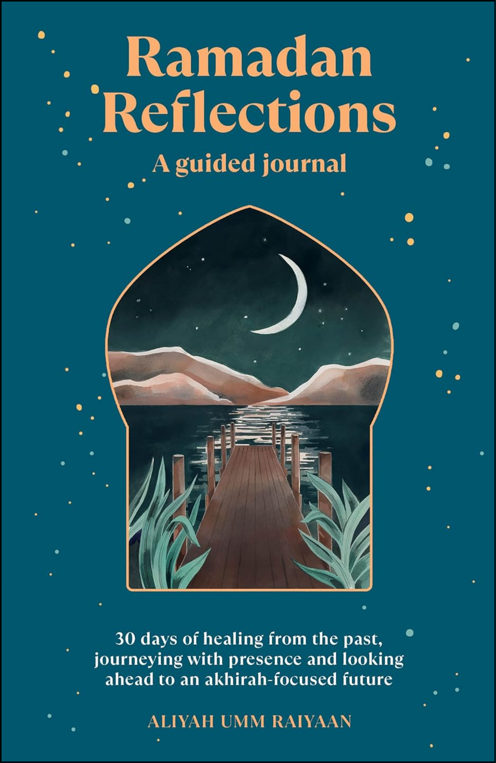 Ramadan Reflections By Aliyah Umm Raiyaan by Sally Thorne (Author)