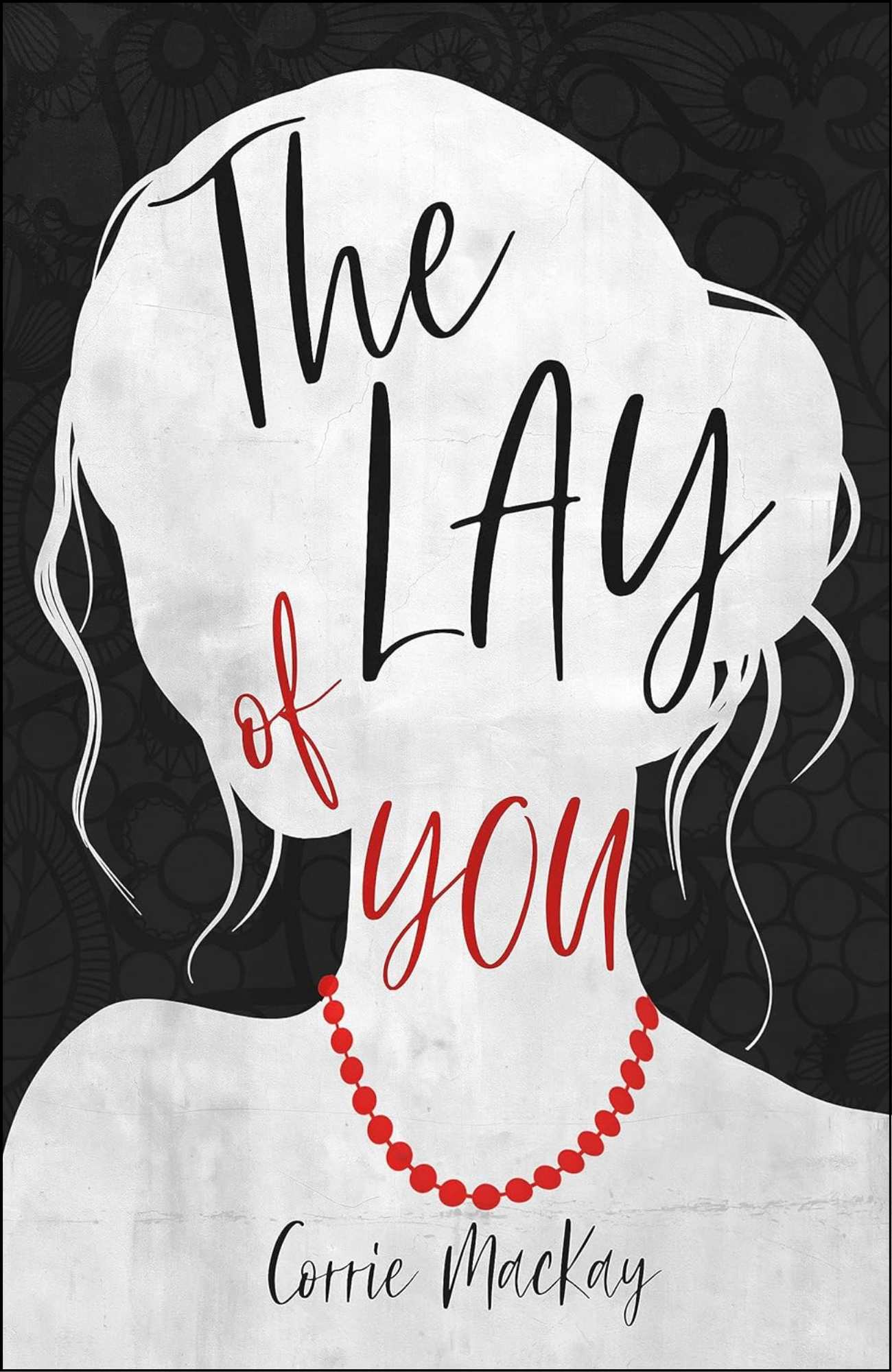 The Lay of You by Corrie MacKay (Author)