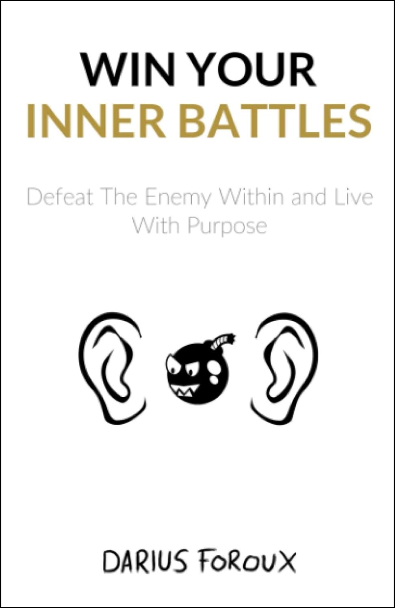 Win Your Inner Battles by Darius Foroux (Author)