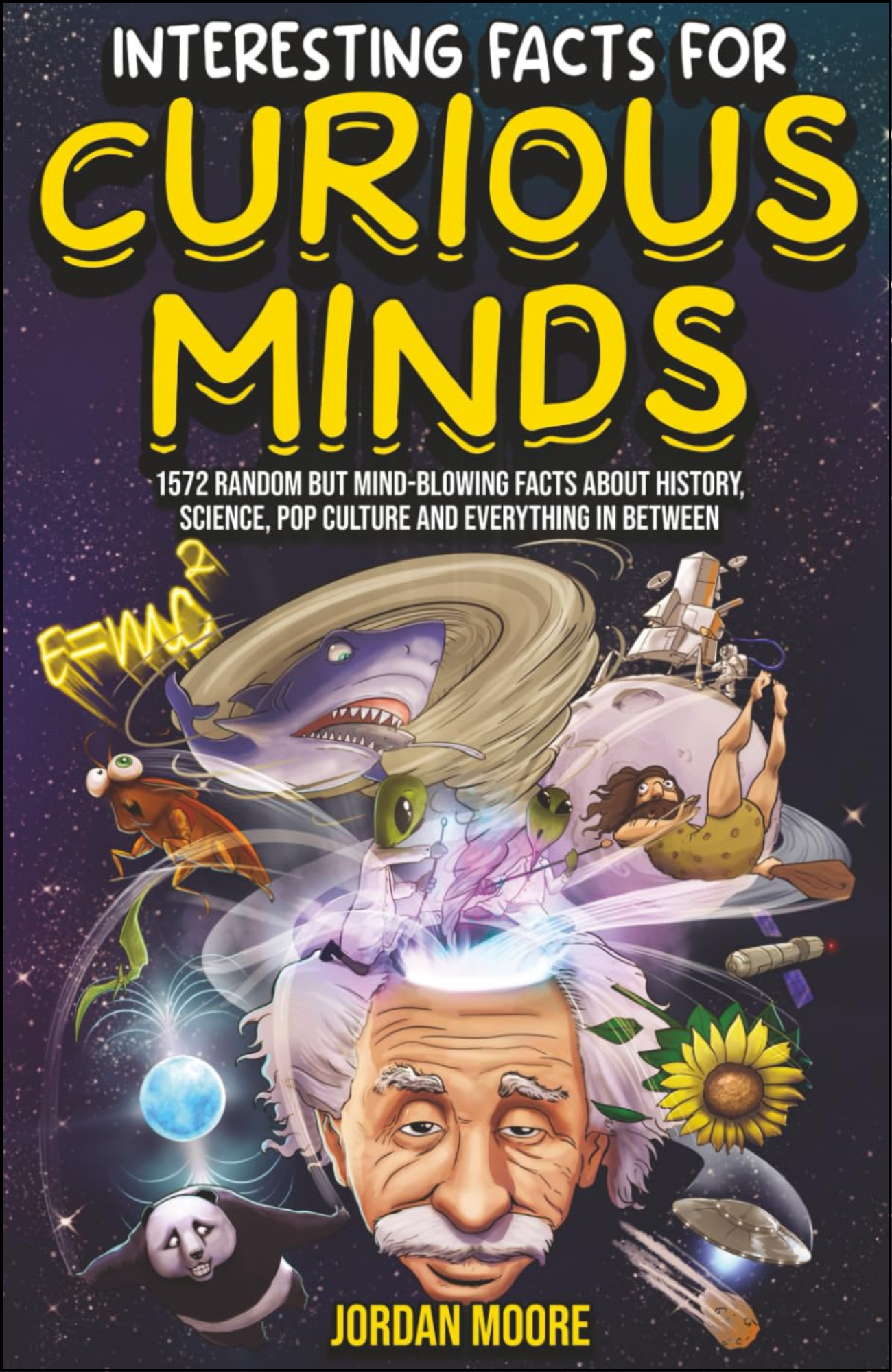 Interesting Facts For Curious Minds by Jordan Moore (Author)