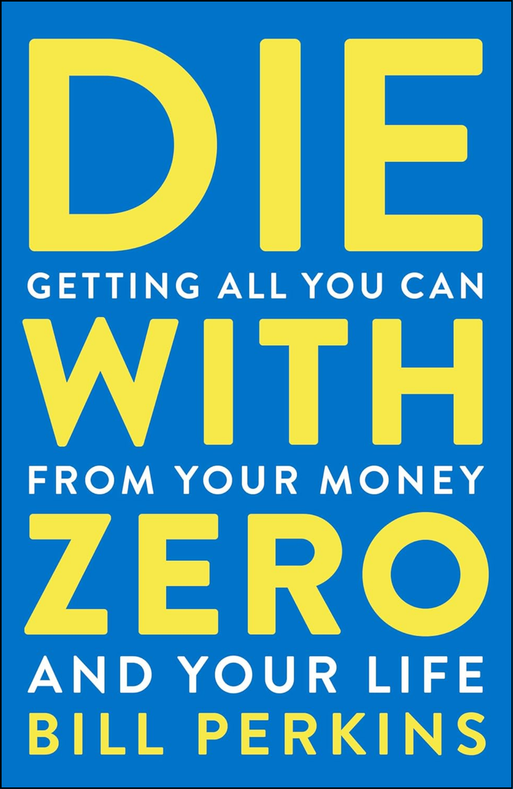 Die With Zero by Bill Perkins (Author)