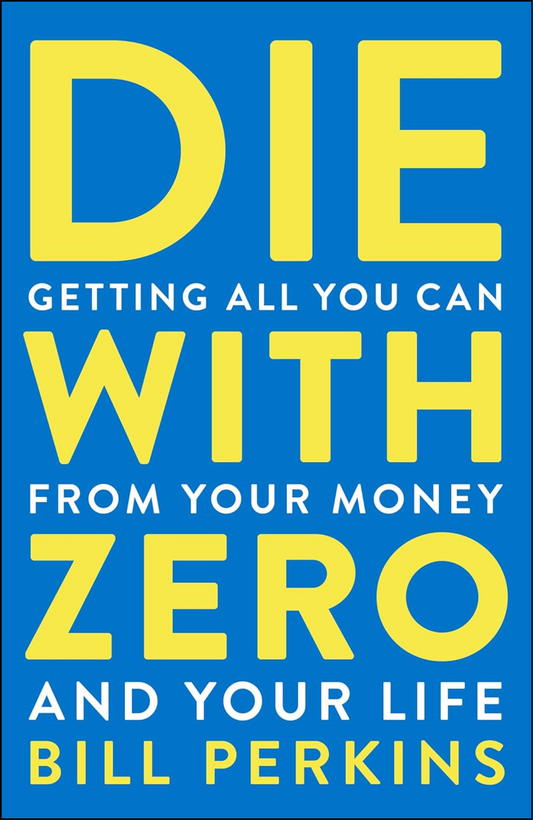 Die With Zero by Bill Perkins (Author)
