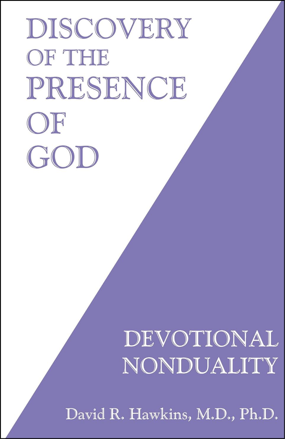 Discovery of the Presence of God by David R. Hawkins MD/PHD (Author)
