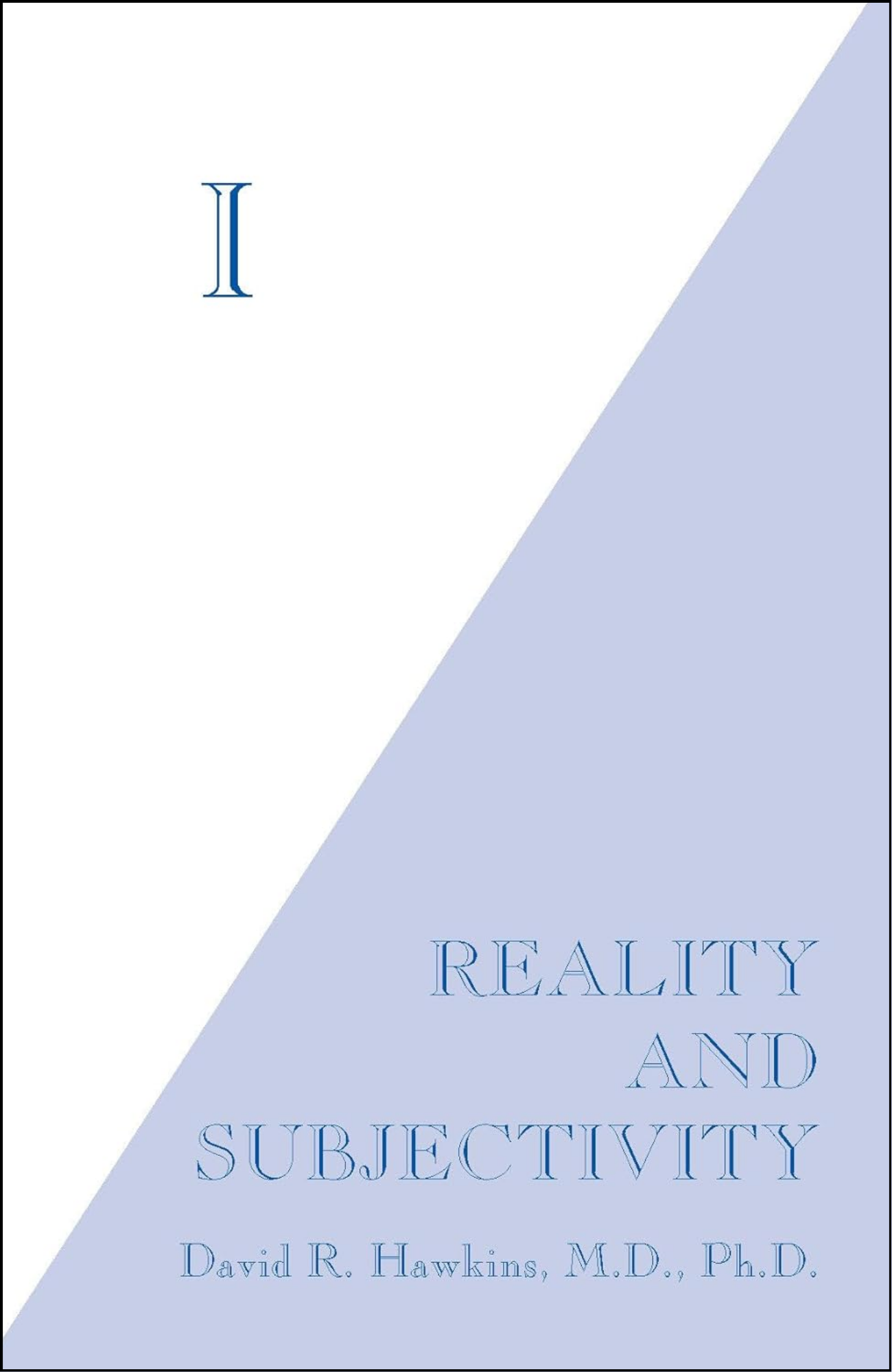 I: Reality and Subjectivity by David R. Hawkins MD/PHD (Author)