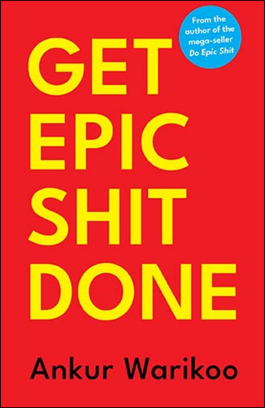 Get Epic Shit Done by Ankur Warikoo (Author)