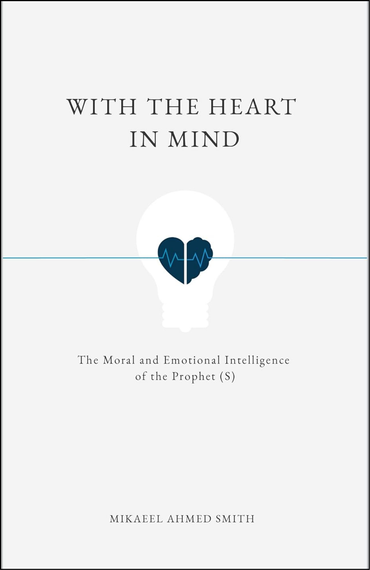 With The Heart In Mind by Mikaeel Ahmed Smith (Author)