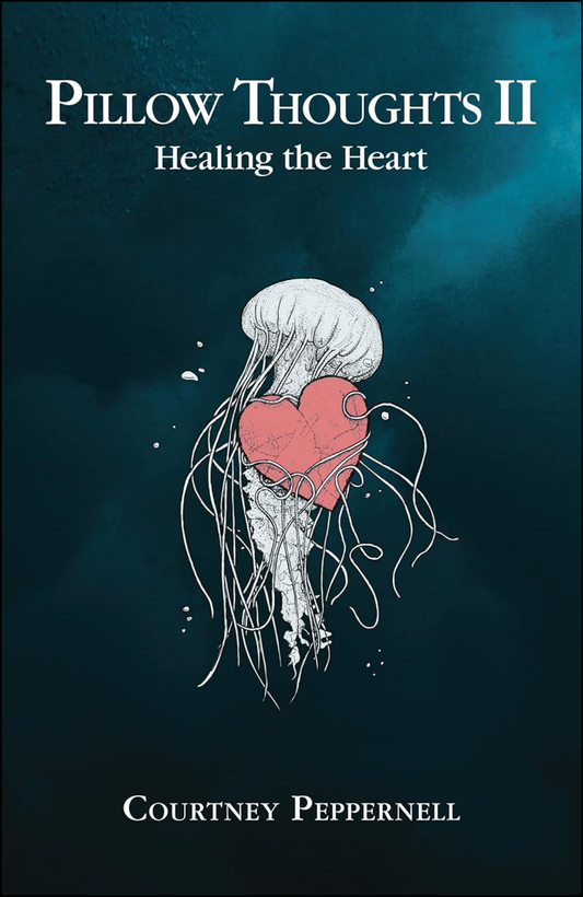Pillow Thoughts II: Healing the Heart by Courtney Peppernell (Author)