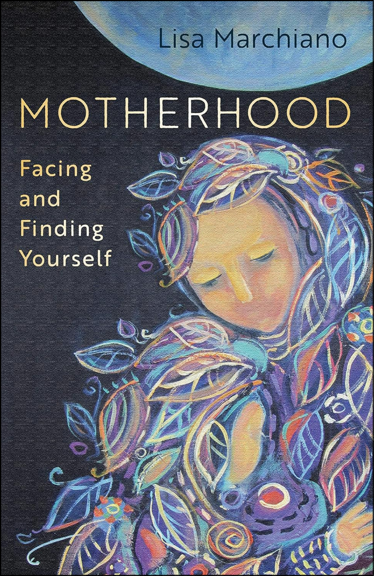 Motherhood by Lisa Marchiano (Author)