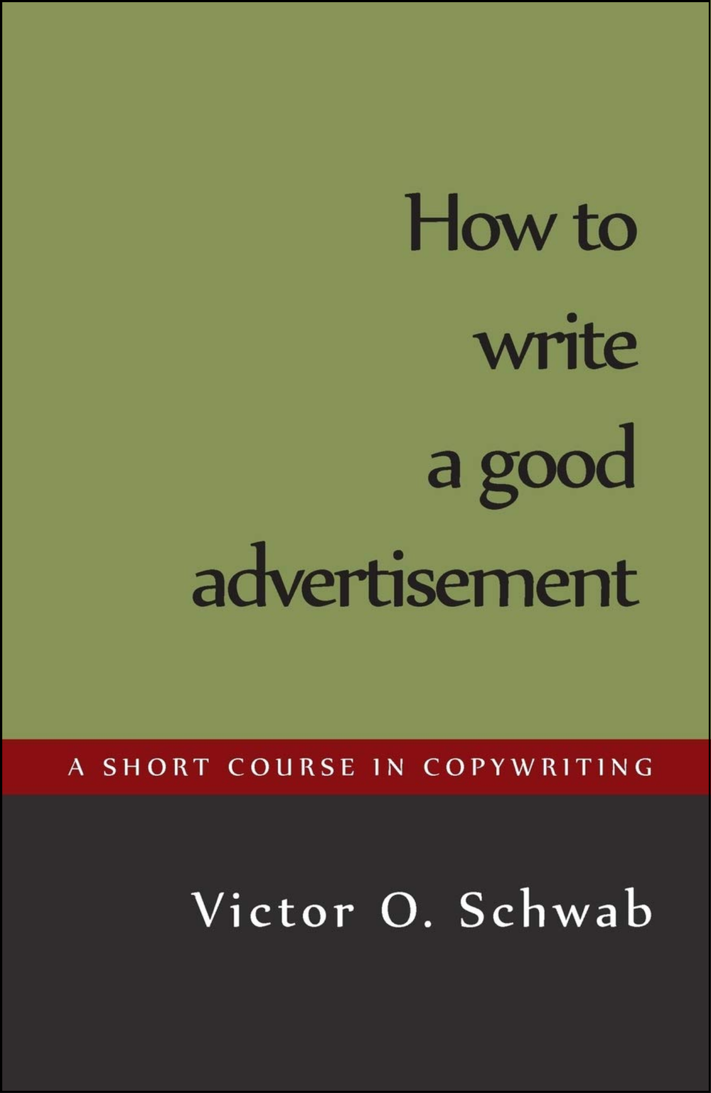 How to Write a Good Advertisement by Victor O. Schwab (Author)