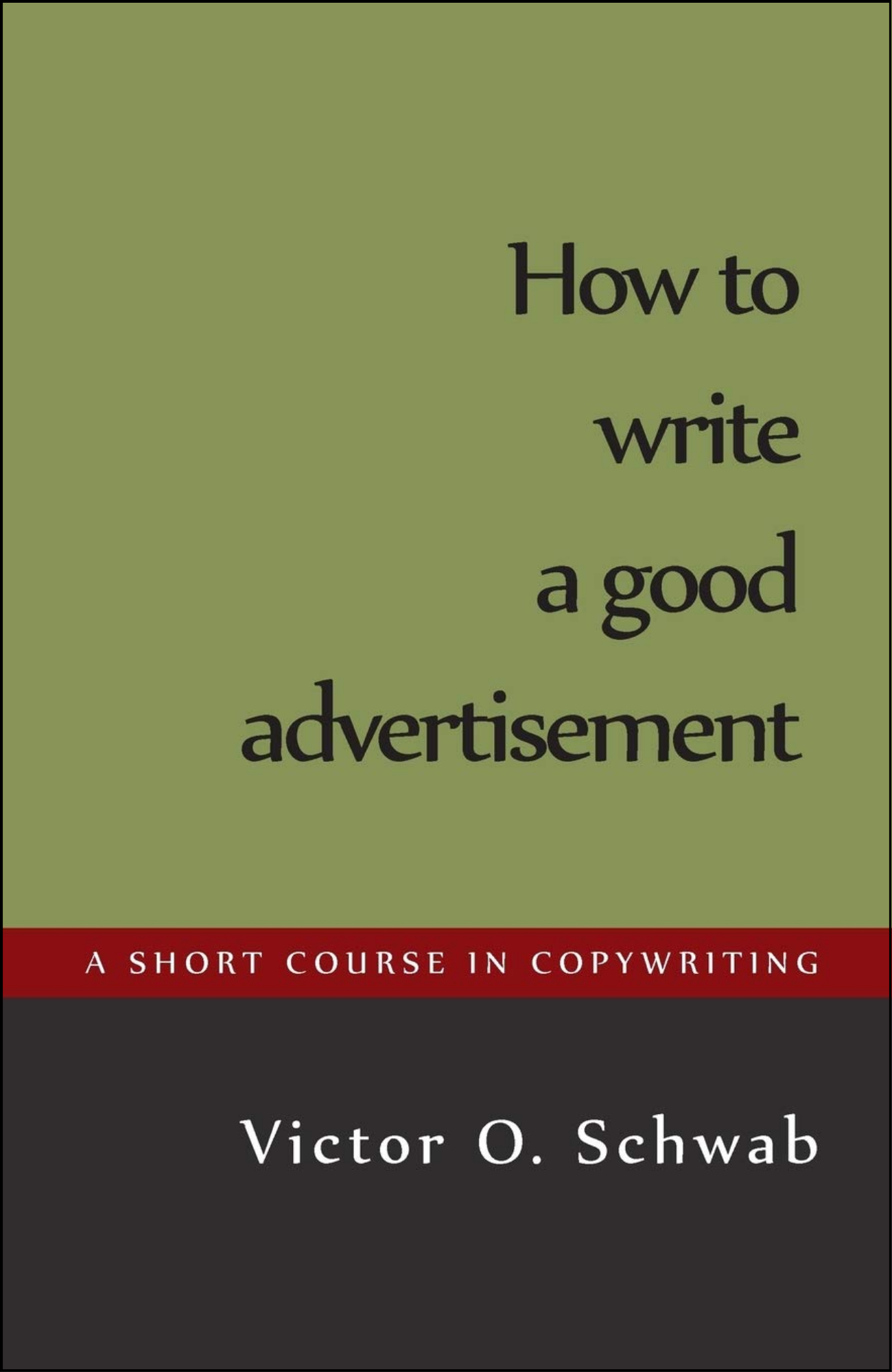 How to Write a Good Advertisement by Victor O. Schwab (Author)