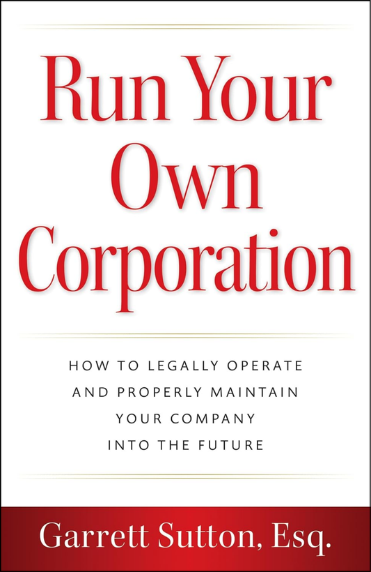 Run Your Own Corporation by Garrett Sutton Esq. (Author)