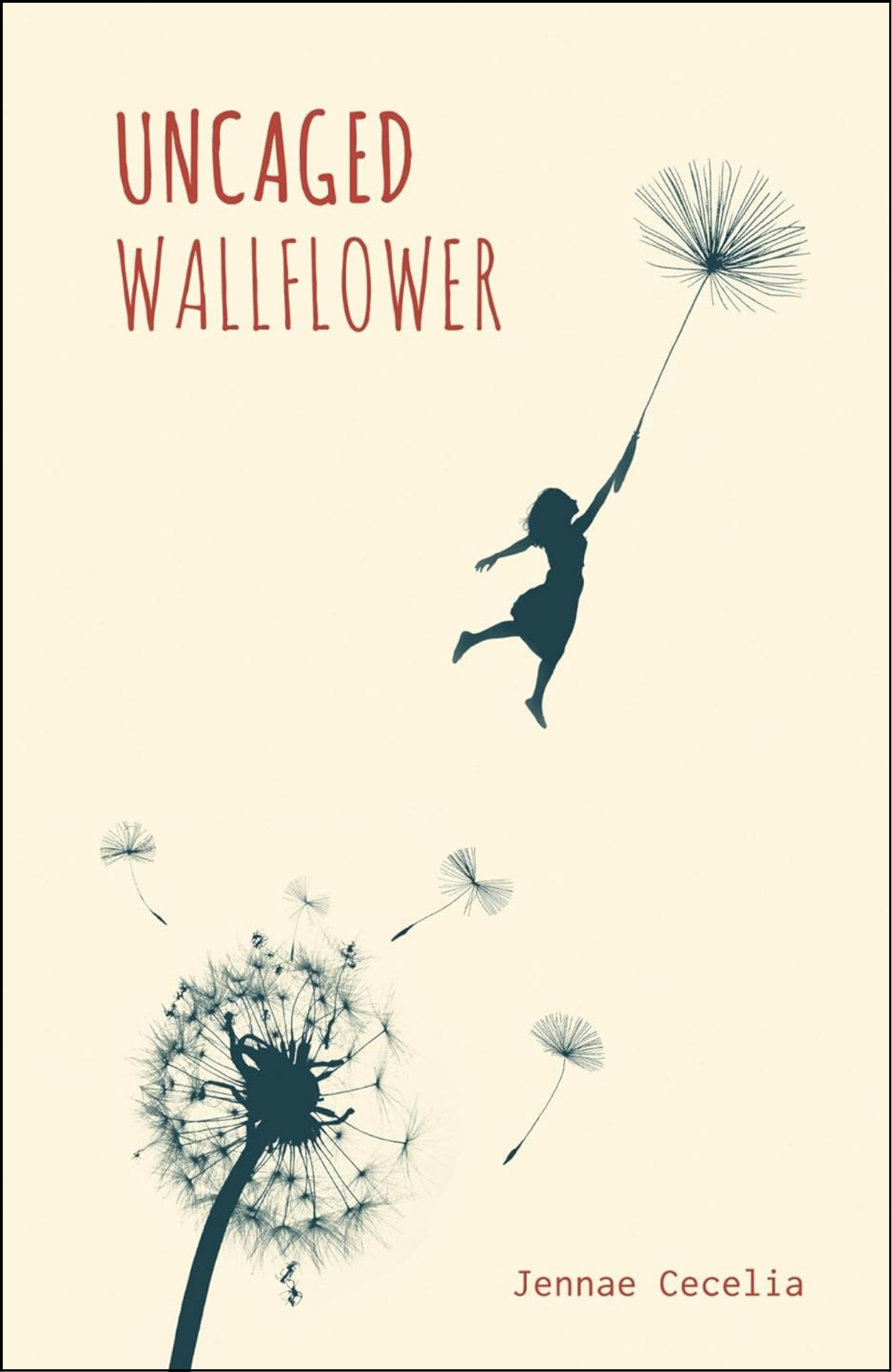 Uncaged Wallflower by Jennae Cecelia (Author)