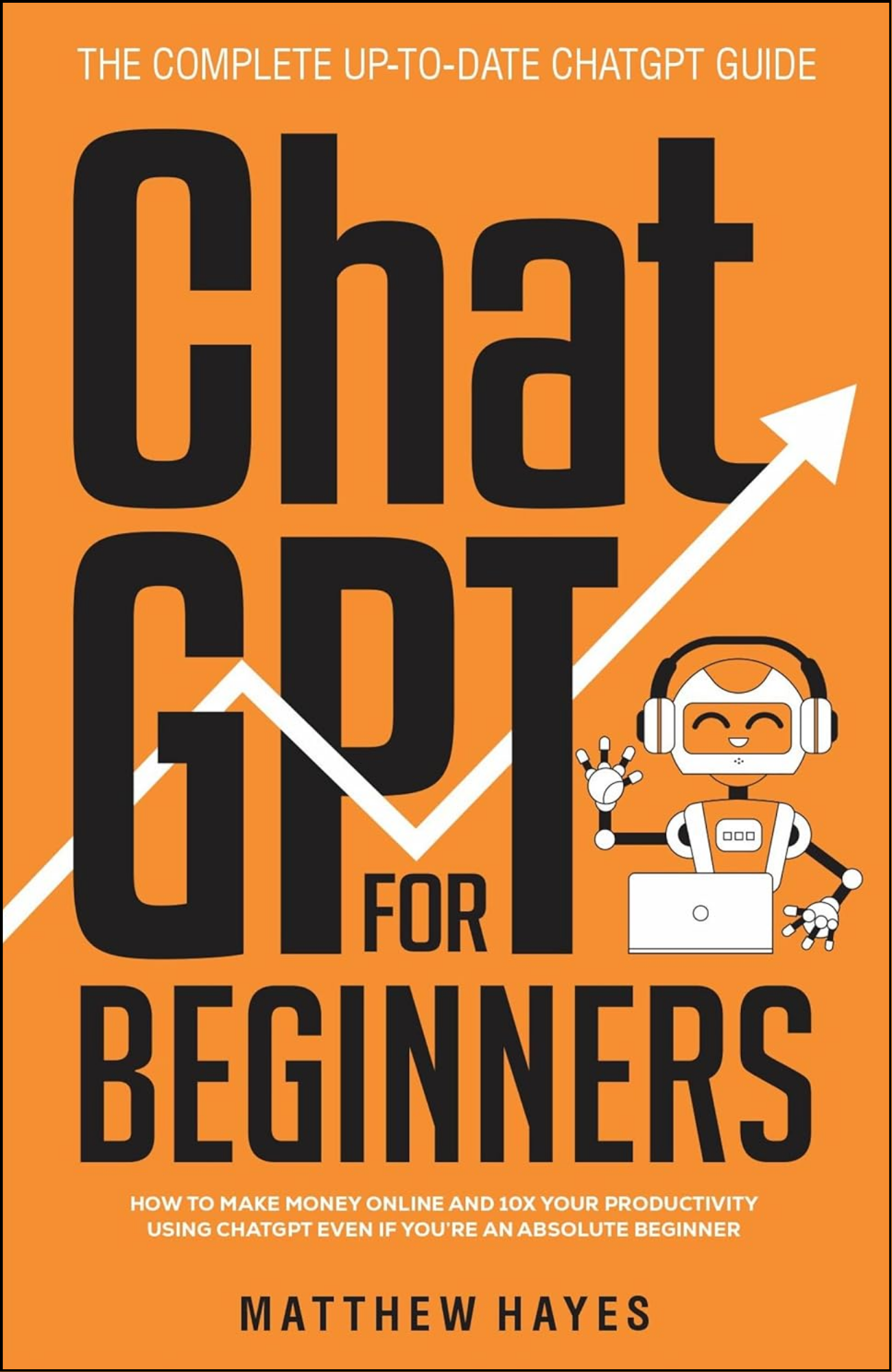 ChatGPT for Beginners by Matthew Hayes (Author)