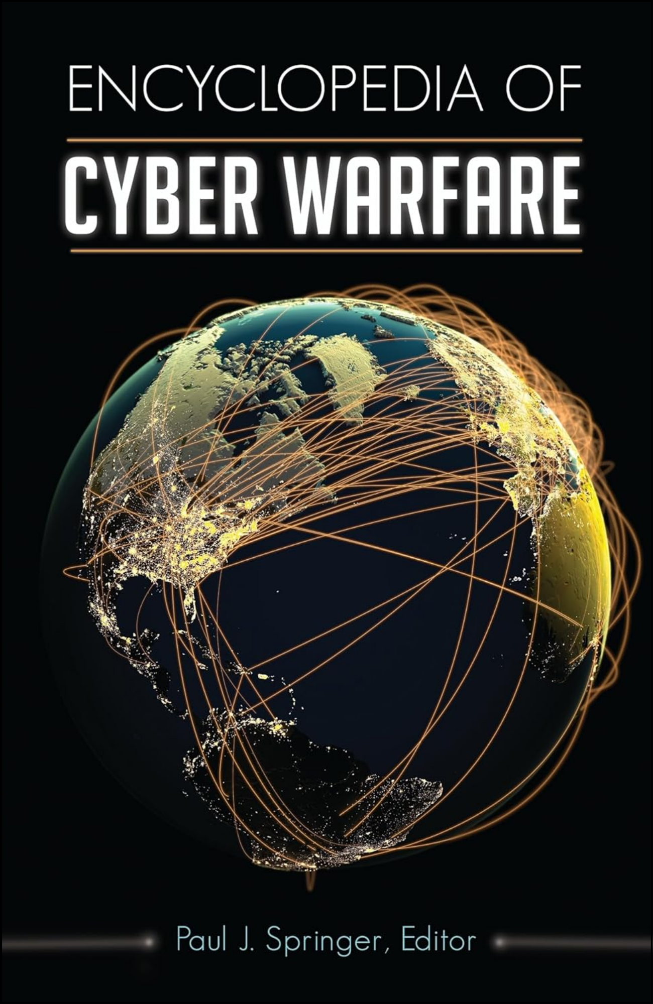 Encyclopedia of Cyber Warfare by Paul J Springer (Editor)