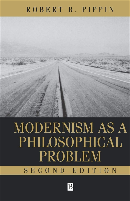 Modernism as a Philosophical Problem by Robert B. Pippin (Author)
