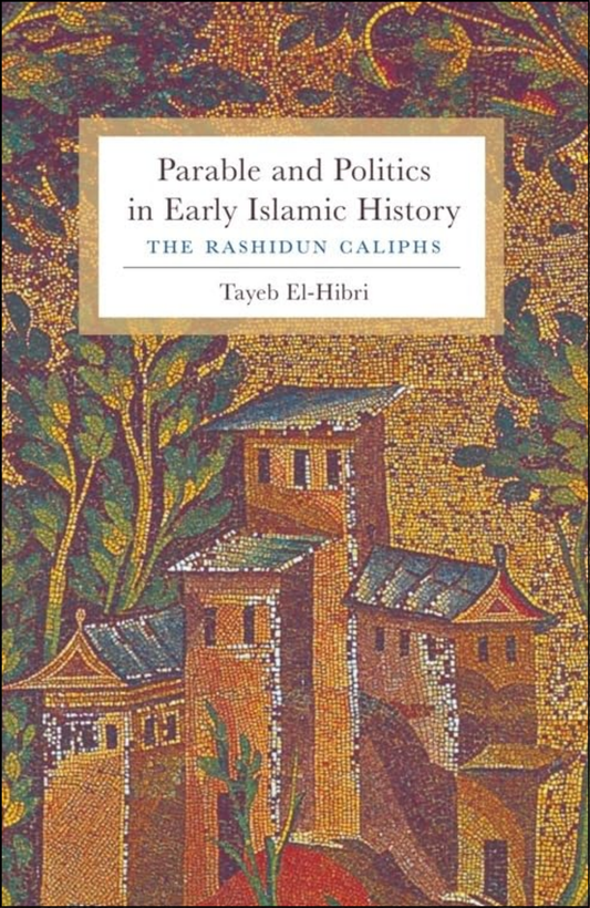 Parable and Politics in Early Islamic History by Tayeb El-Hibri (Author)